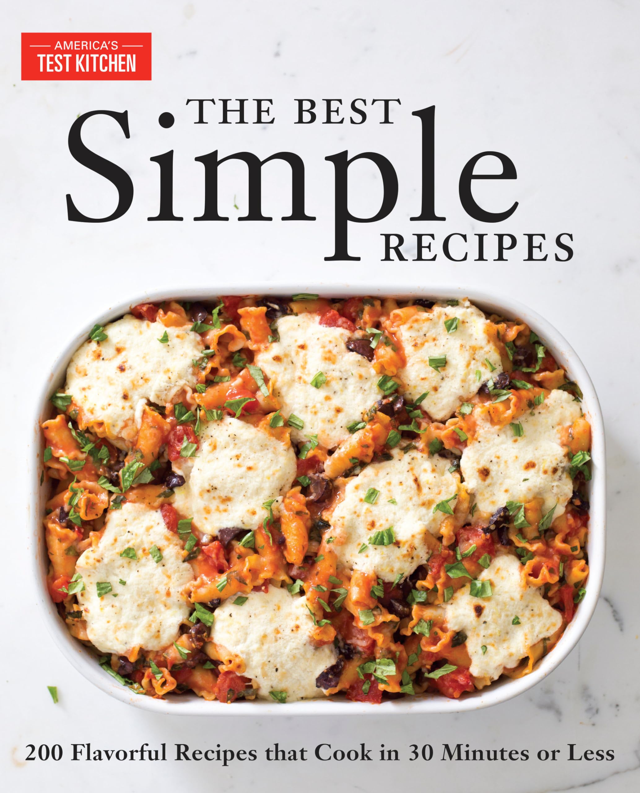 The Best Simple Recipes: More Than 200 Flavorful, Foolproof Recipes That Cook in 30 Minutes or Less by America's Test Kitchen