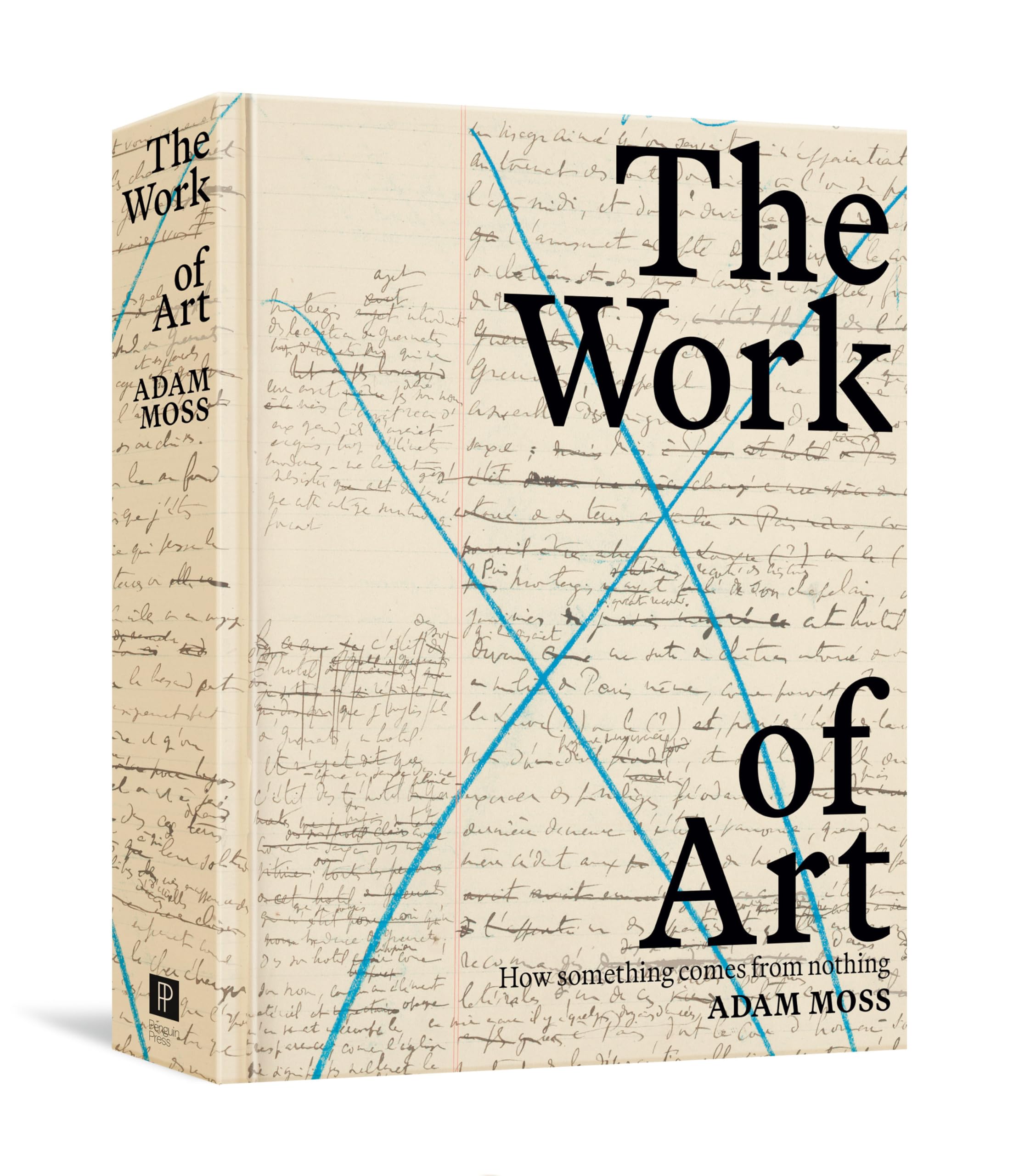 The Work of Art: How Something Comes from Nothing by Moss, Adam
