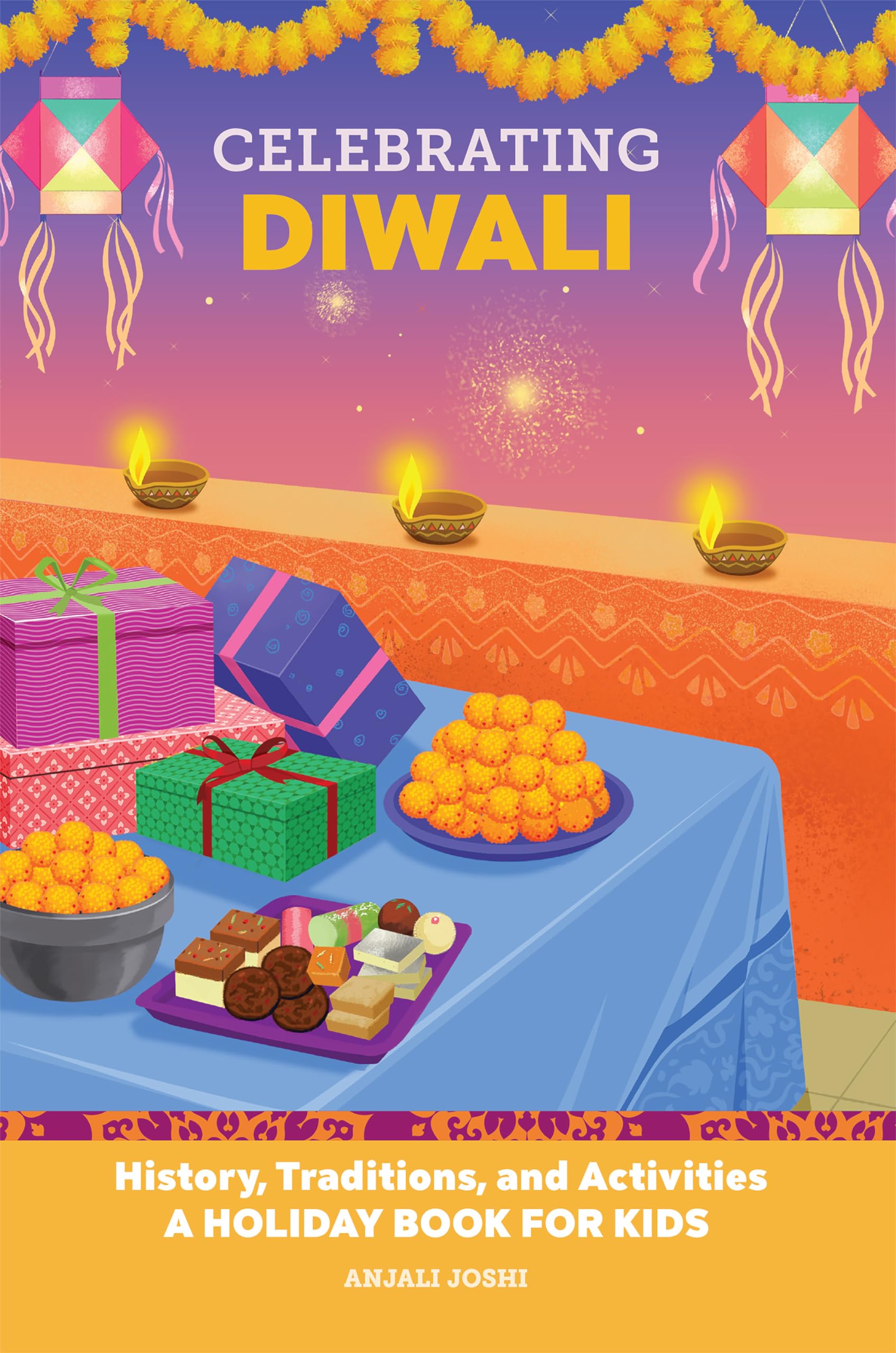 Celebrating Diwali: History, Traditions, and Activities - A Holiday Book for Kids by Joshi, Anjali