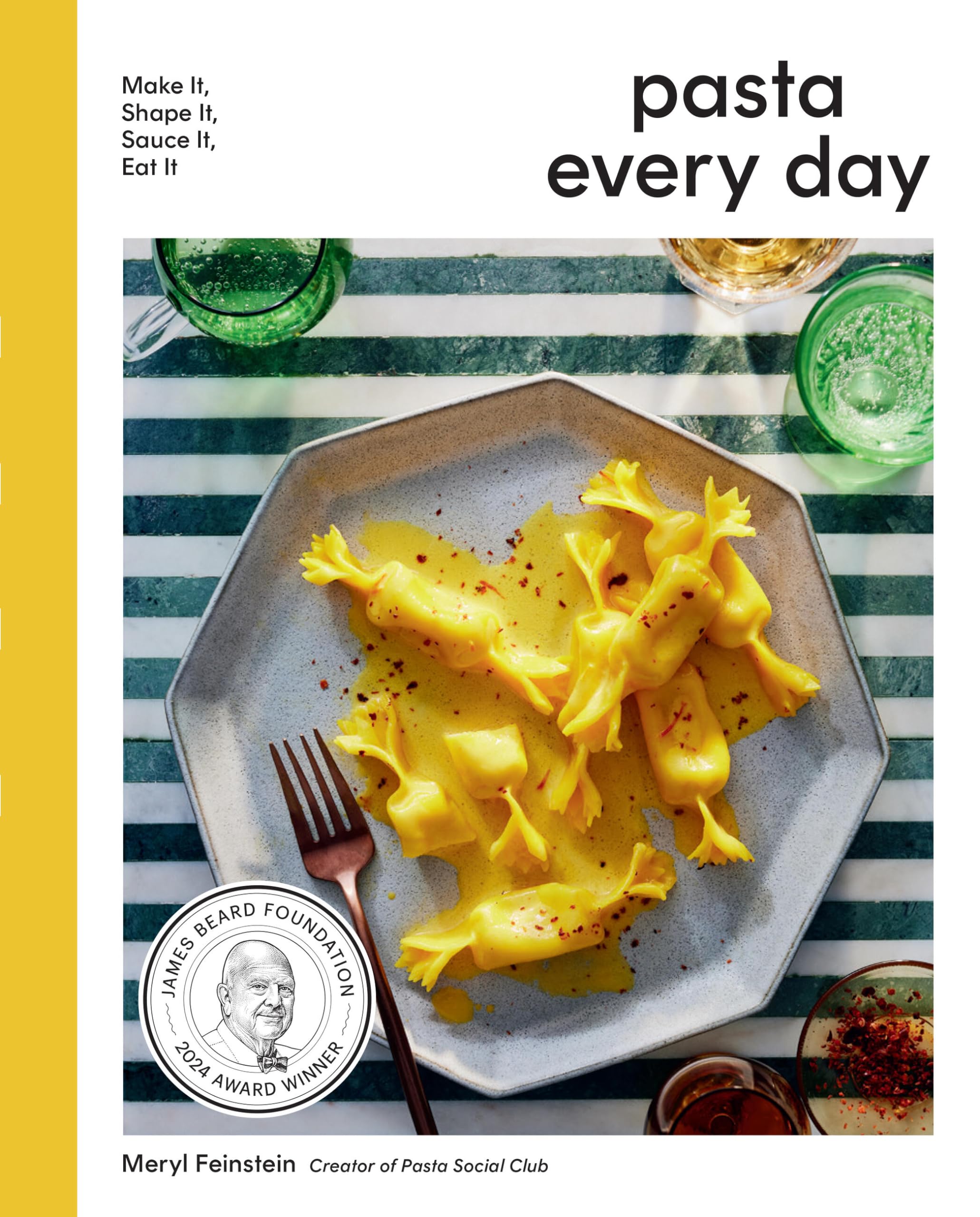 Pasta Every Day: Make It, Shape It, Sauce It, Eat It by Feinstein, Meryl