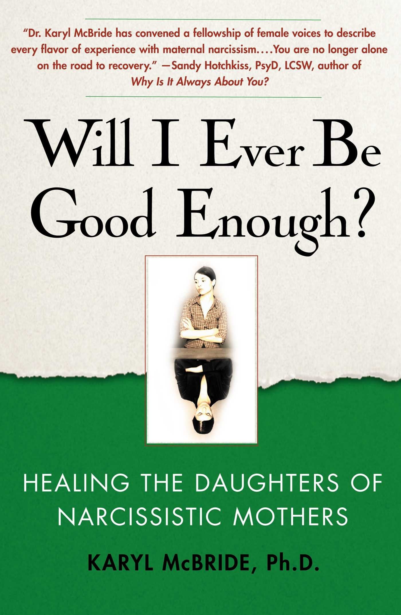 Will I Ever Be Good Enough?: Healing the Daughters of Narcissistic Mothers by McBride, Karyl