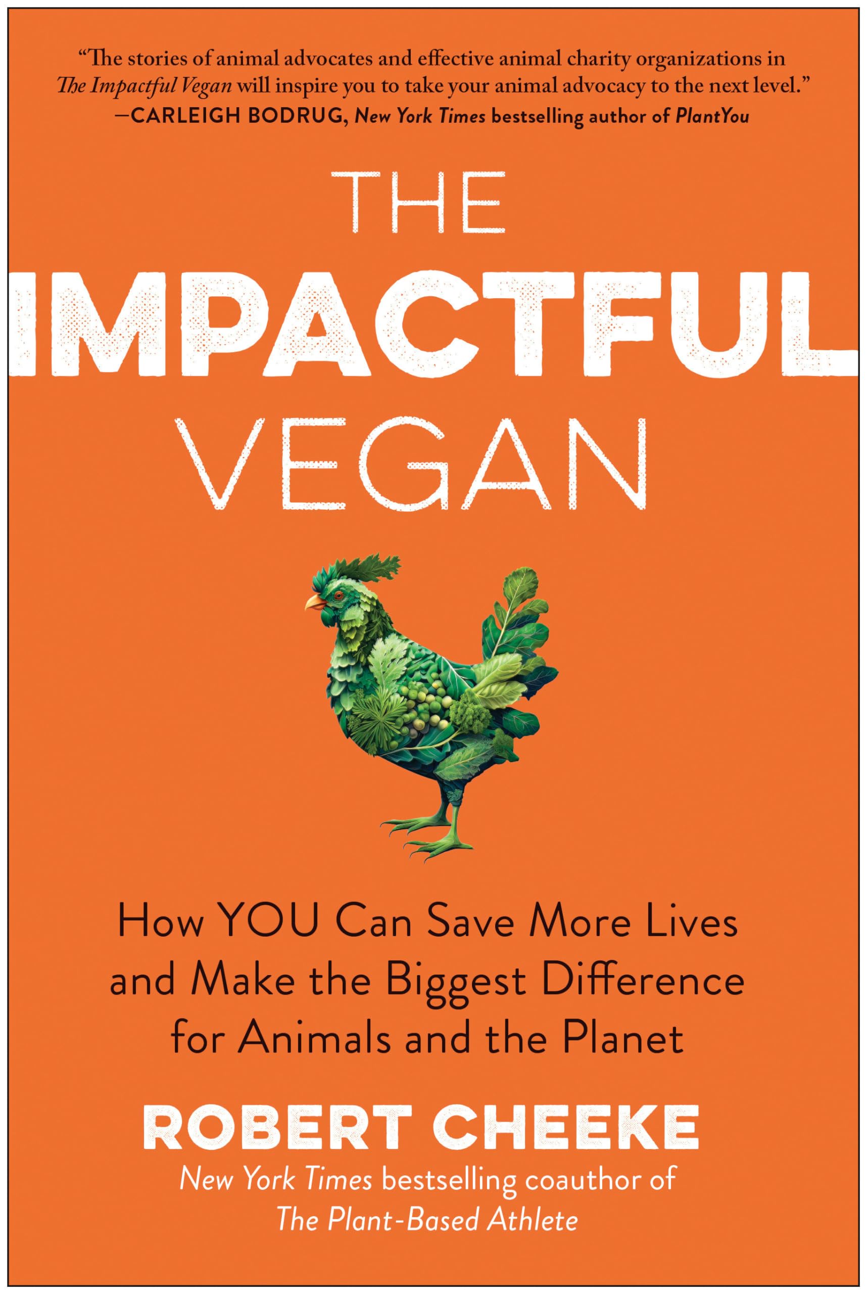 The Impactful Vegan: How You Can Save More Lives and Make the Biggest Difference for Animals and the Planet by Cheeke, Robert