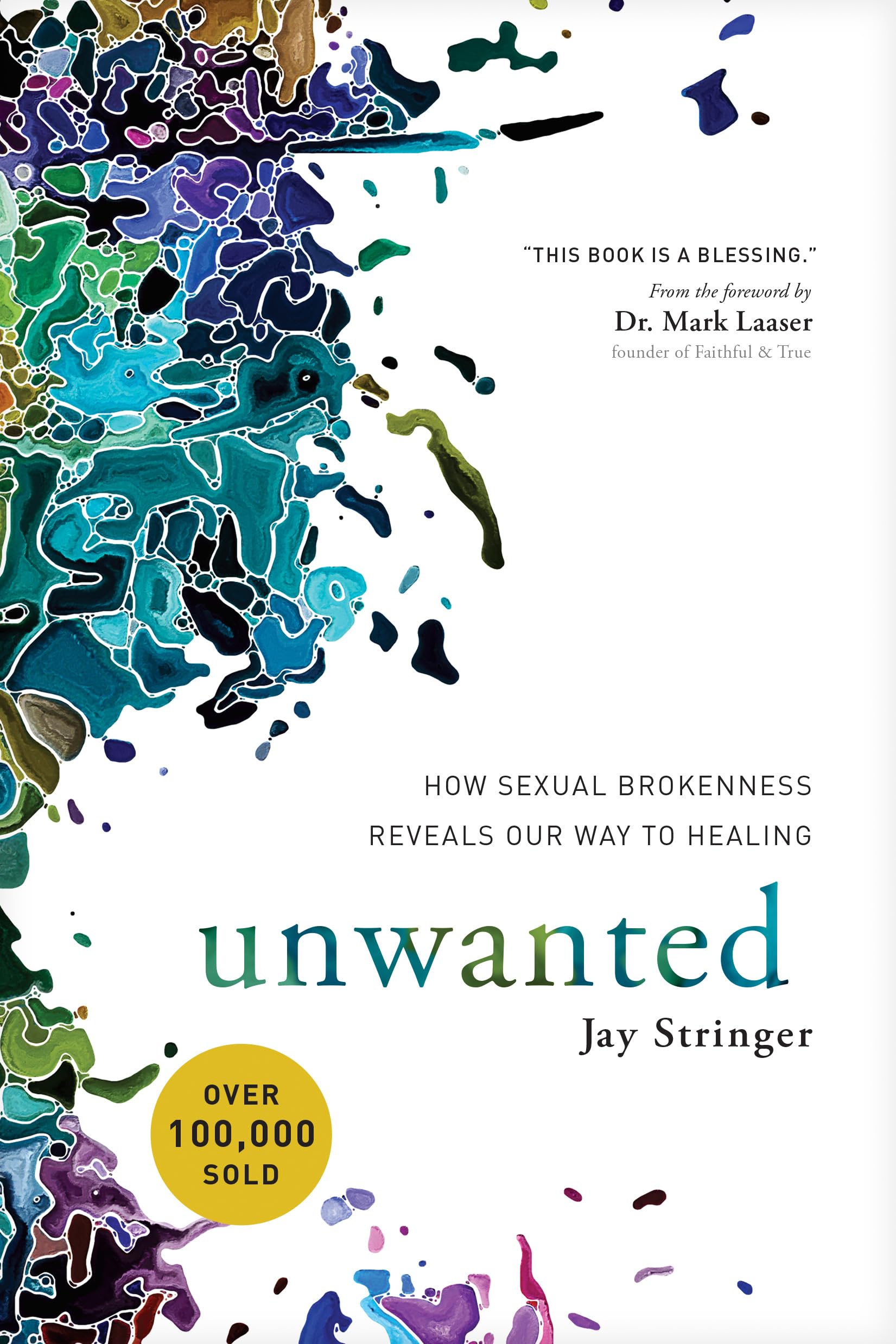 Unwanted: How Sexual Brokenness Reveals Our Way to Healing by Stringer, Jay