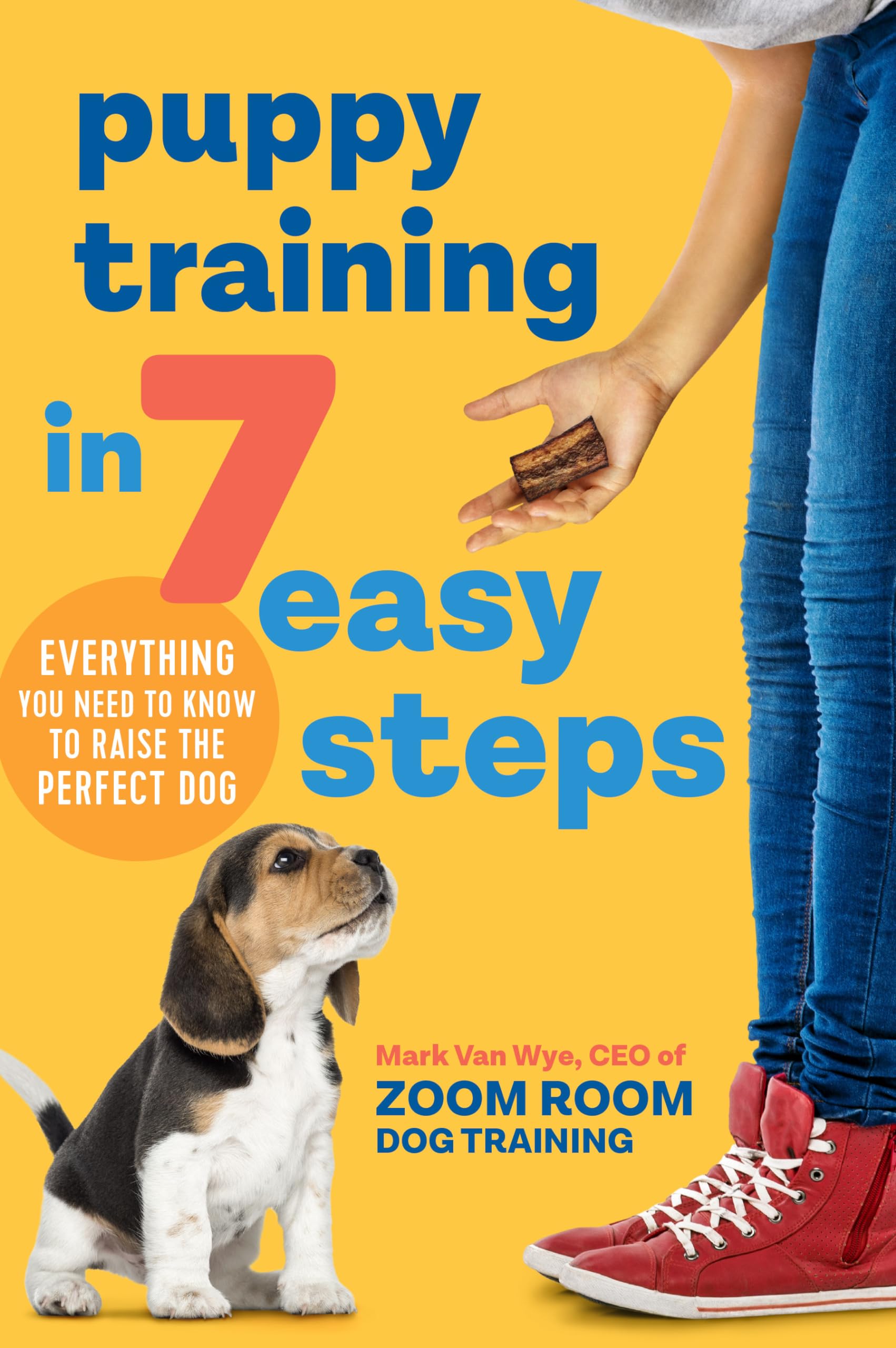 Puppy Training in 7 Easy Steps: Everything You Need to Know to Raise the Perfect Dog by Zoom Room Dog Training