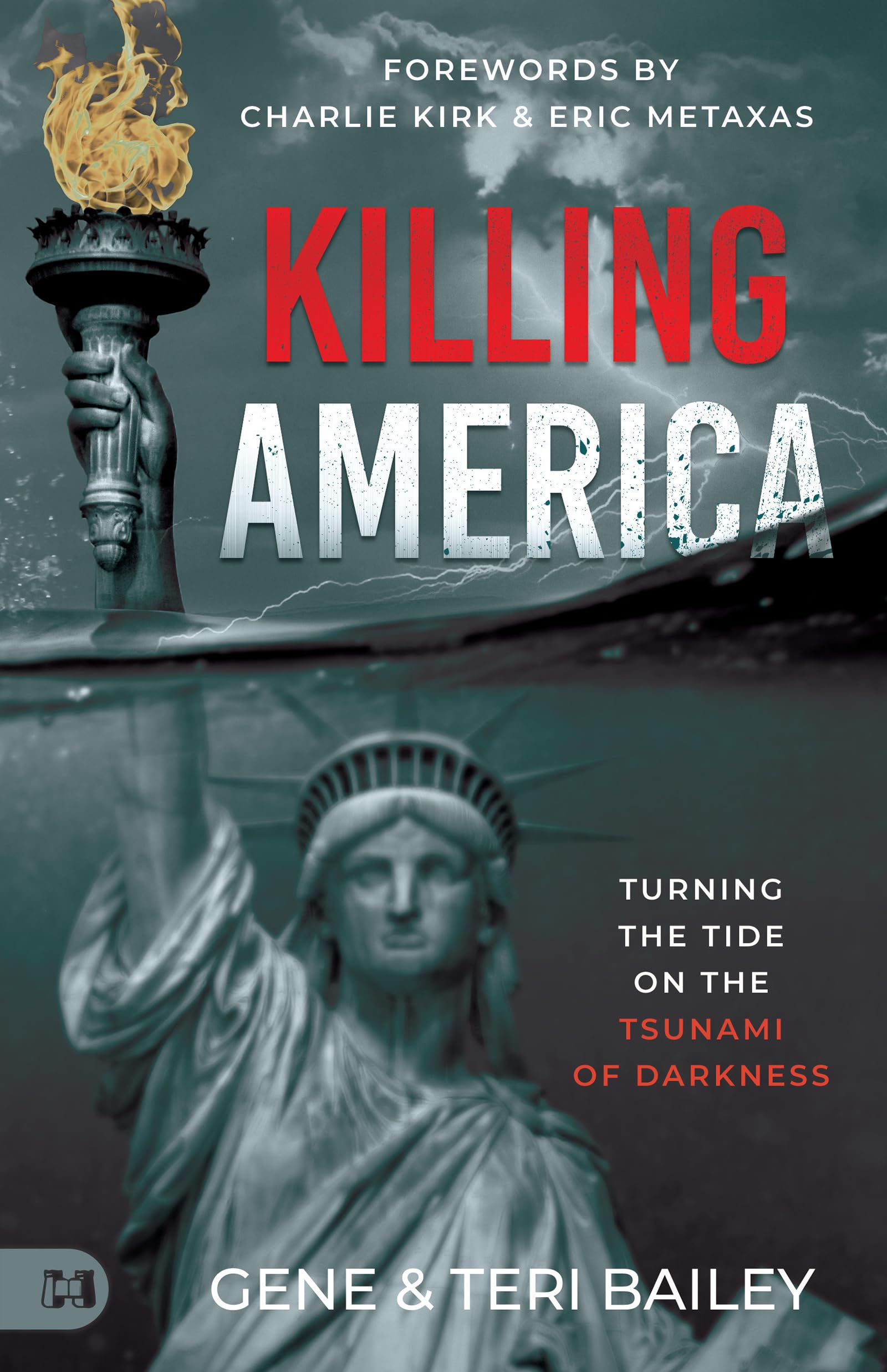 Killing America: Turning the Tide on the Tsunami of Darkness by Bailey, Gene