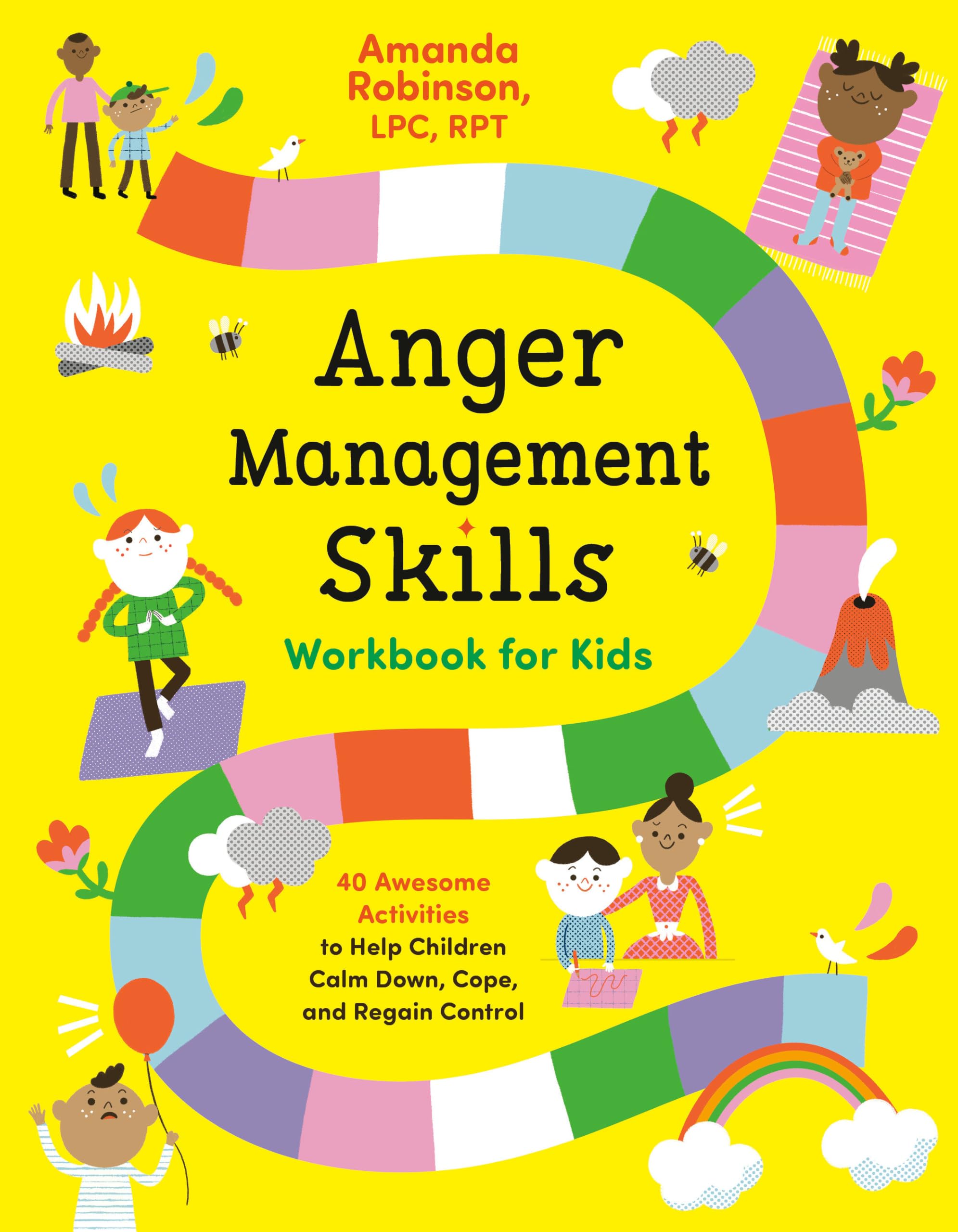 Anger Management Skills Workbook for Kids: 40 Awesome Activities to Help Children Calm Down, Cope, and Regain Control by Robinson, Amanda