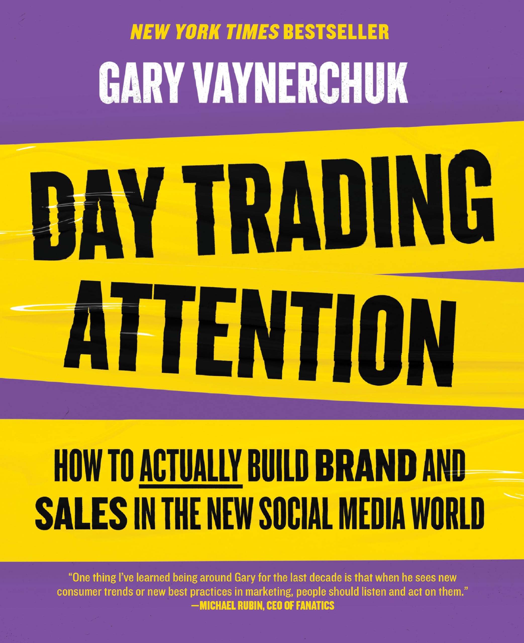 Day Trading Attention: How to Actually Build Brand and Sales in the New Social Media World by Vaynerchuk, Gary