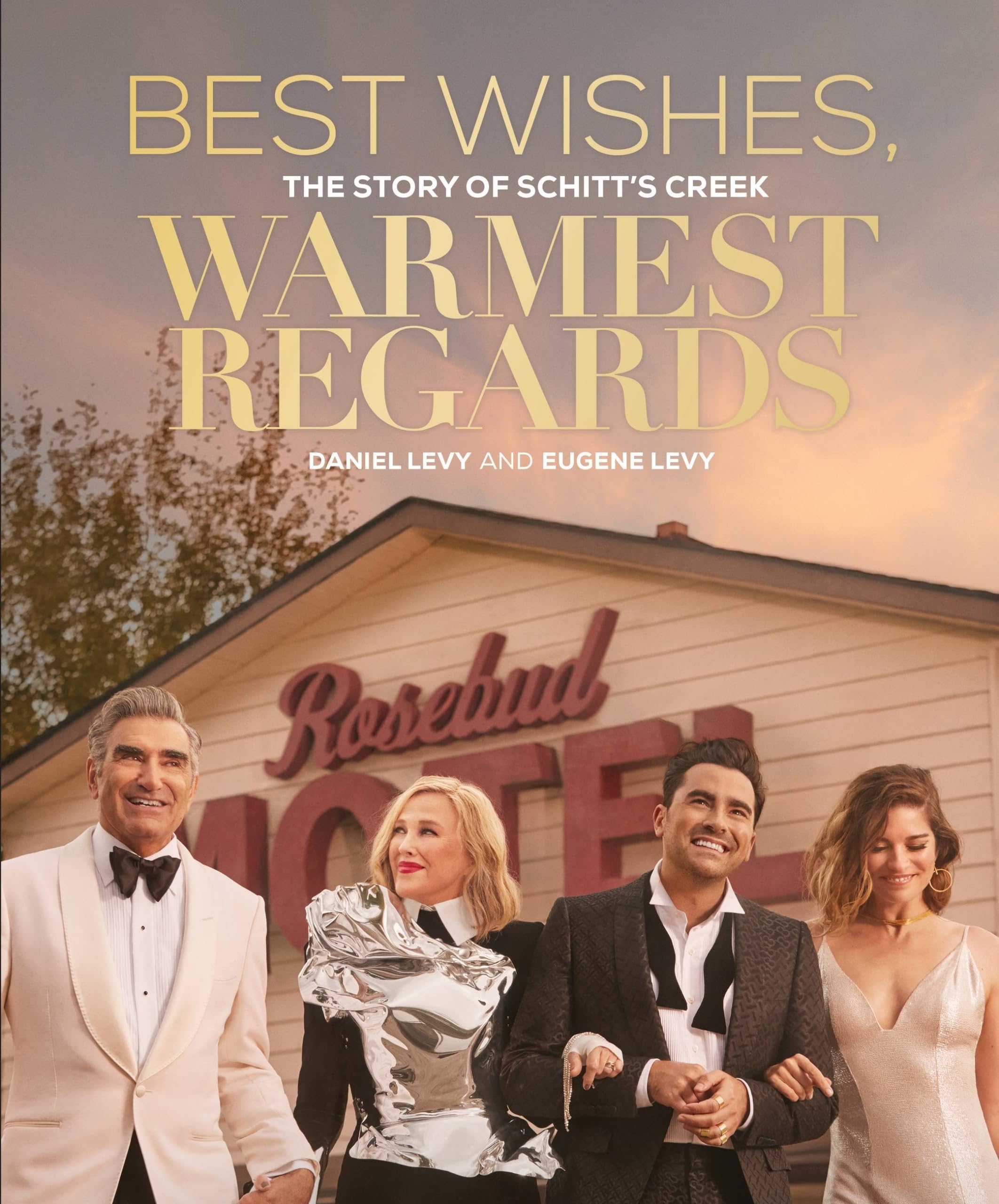 Best Wishes, Warmest Regards: The Story of Schitt's Creek by Levy, Daniel