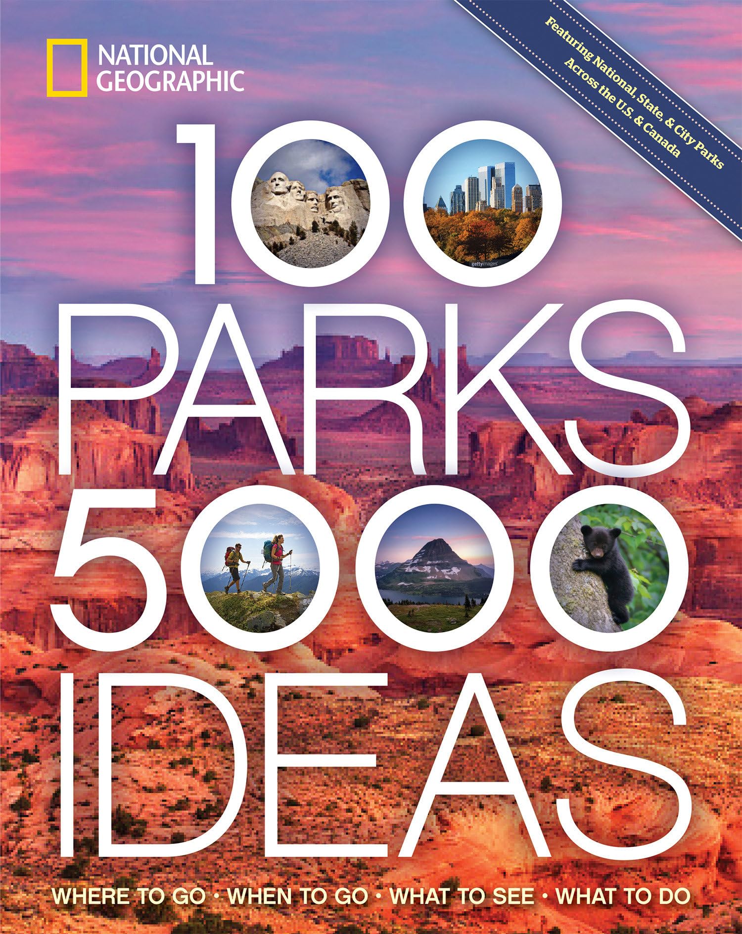 100 Parks, 5,000 Ideas: Where to Go, When to Go, What to See, What to Do by National Geographic