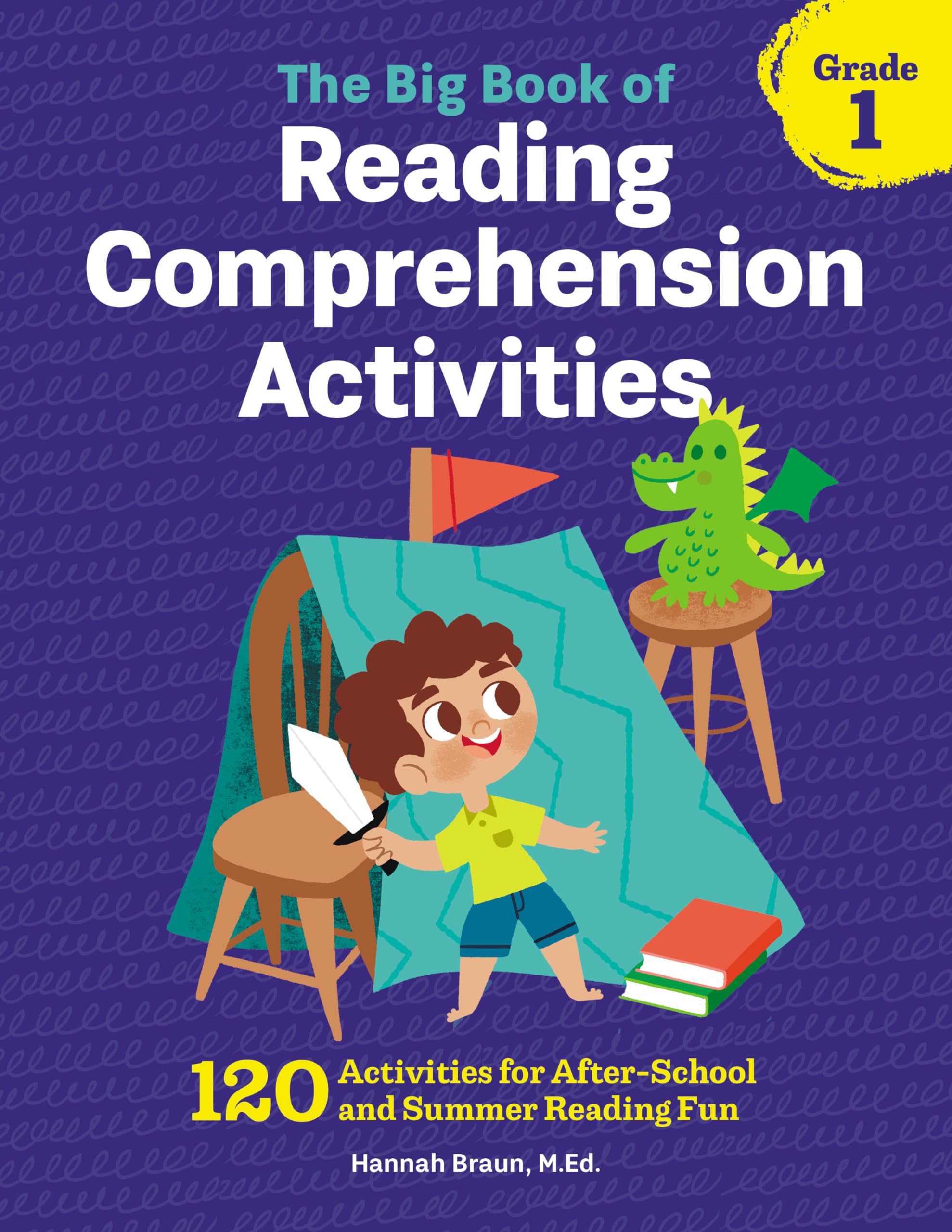 The Big Book of Reading Comprehension Activities, Grade 1: 120 Activities for After-School and Summer Reading Fun by Braun, Hannah