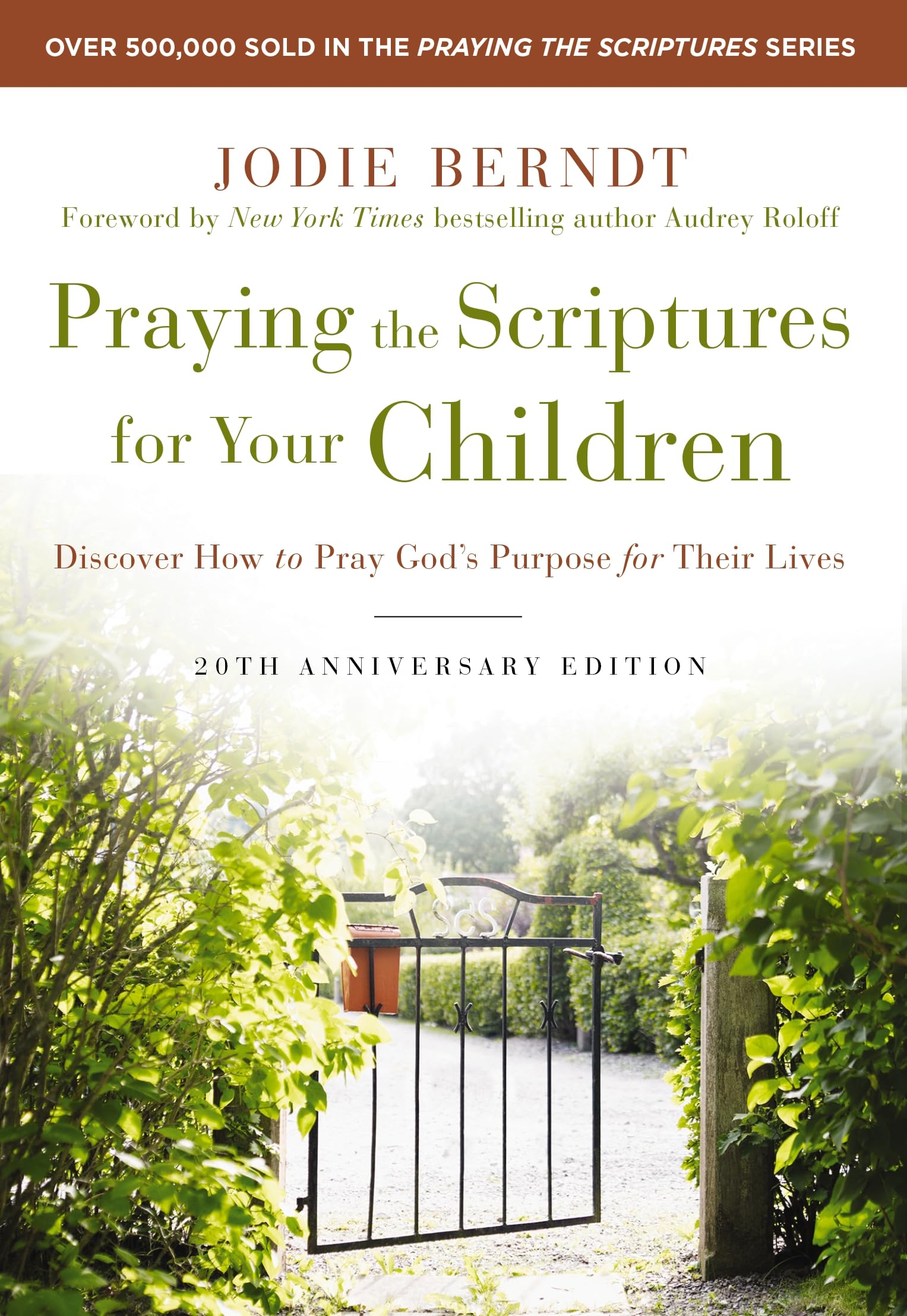 Praying the Scriptures for Your Children 20th Anniversary Edition: Discover How to Pray God's Purpose for Their Lives by Berndt, Jodie