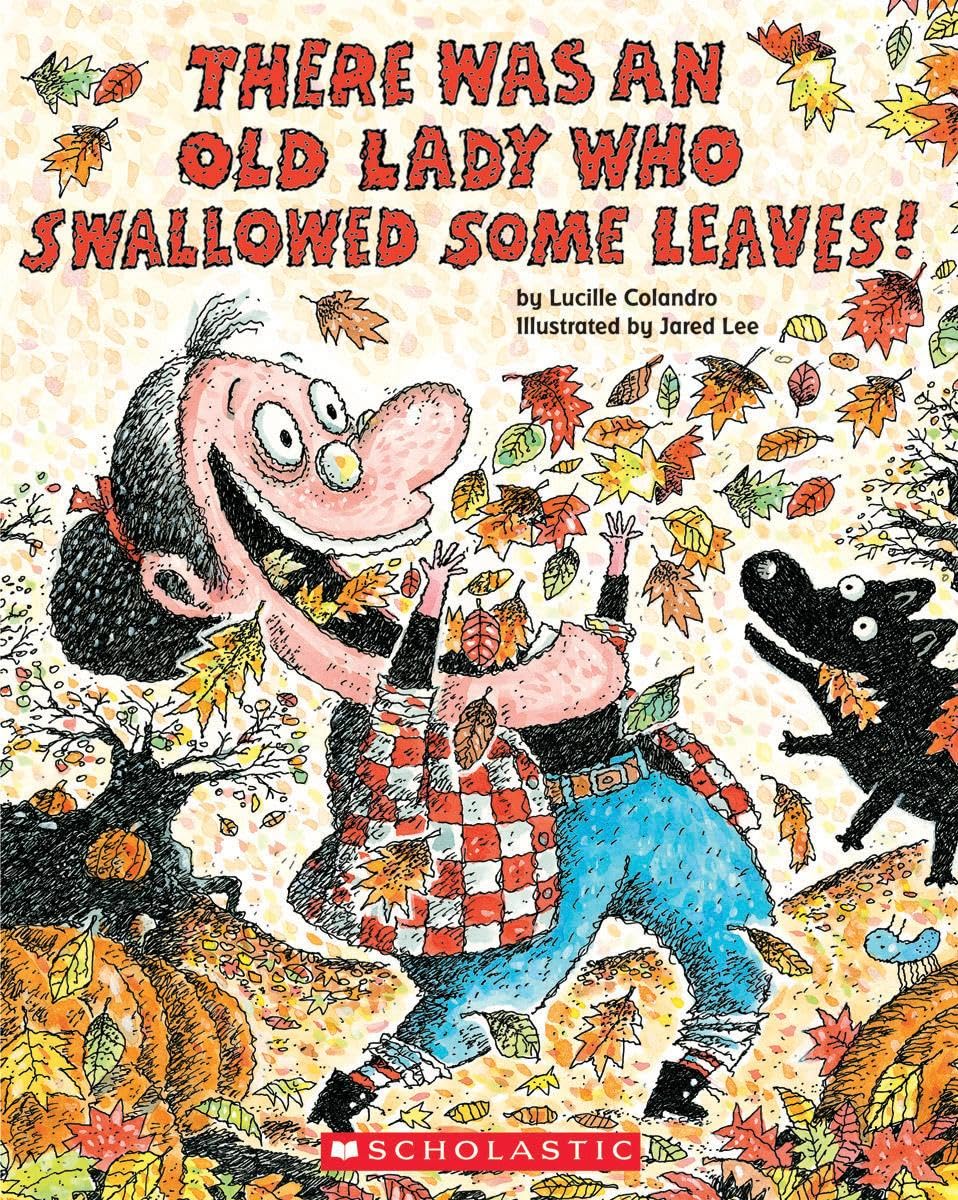 There Was an Old Lady Who Swallowed Some Leaves! by Colandro, Lucille