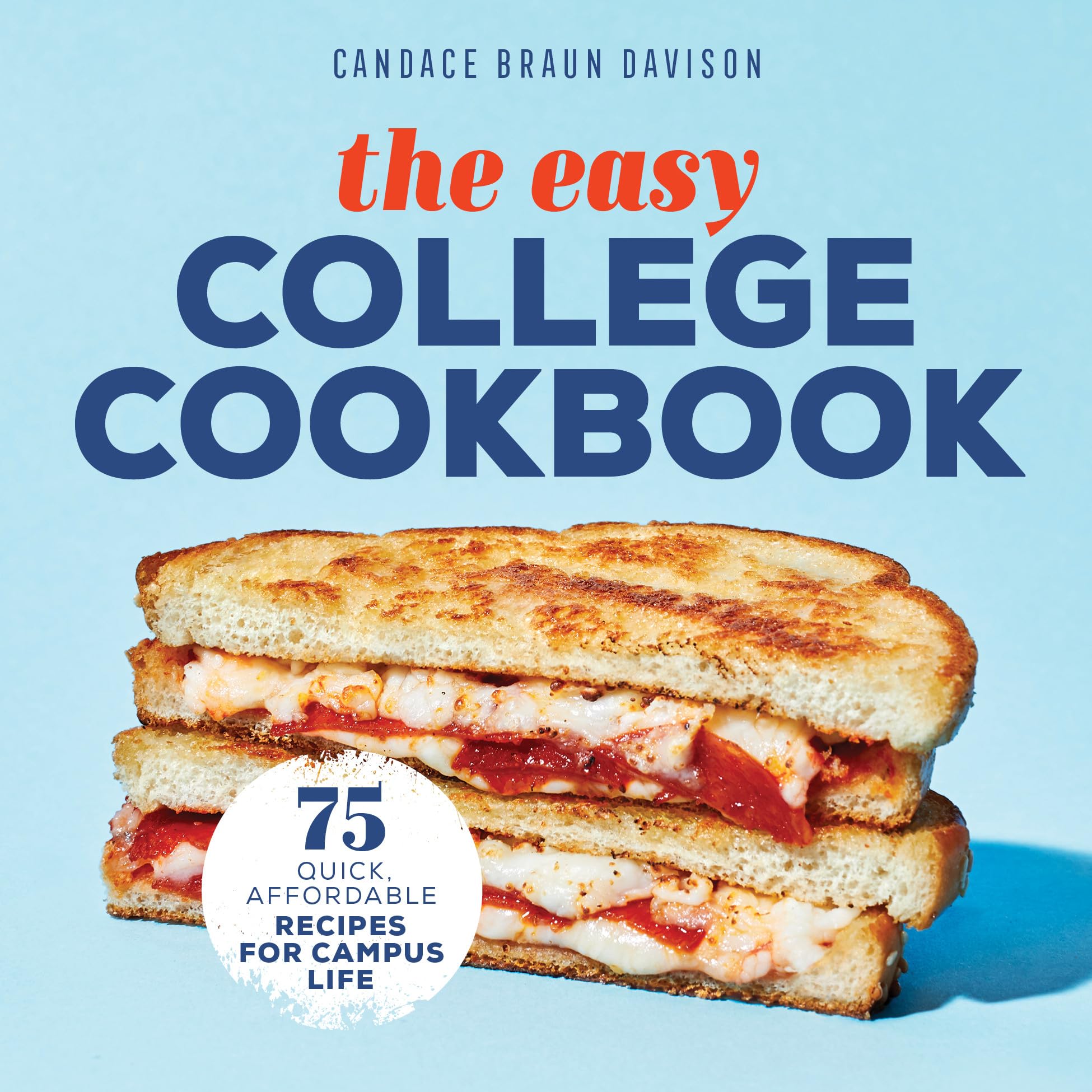 The Easy College Cookbook: 75 Quick, Affordable Recipes for Campus Life by Davison, Candace Braun