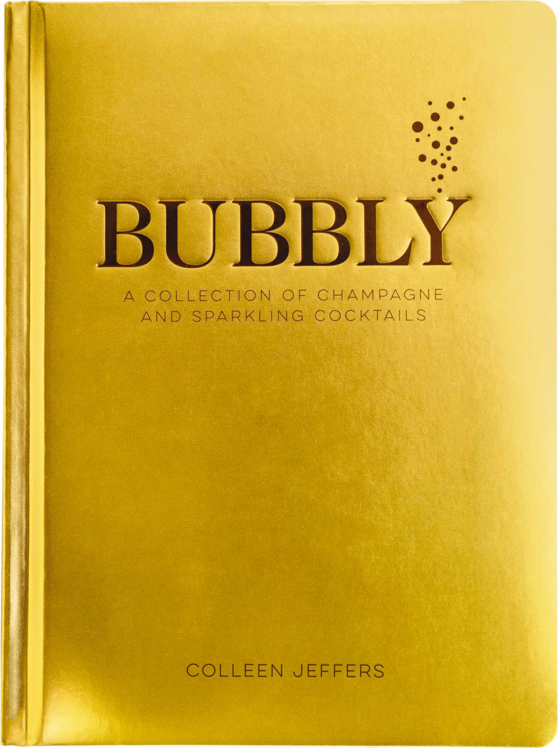 Bubbly: A Collection of Champagne and Sparkling Cocktails by Jeffers, Colleen
