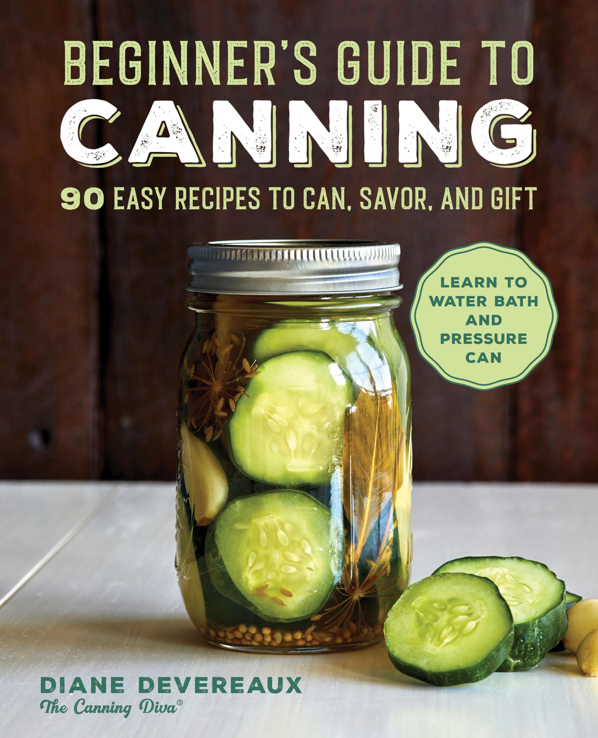 Beginner's Guide to Canning: 90 Easy Recipes to Can, Savor, and Gift by Devereaux, Diane