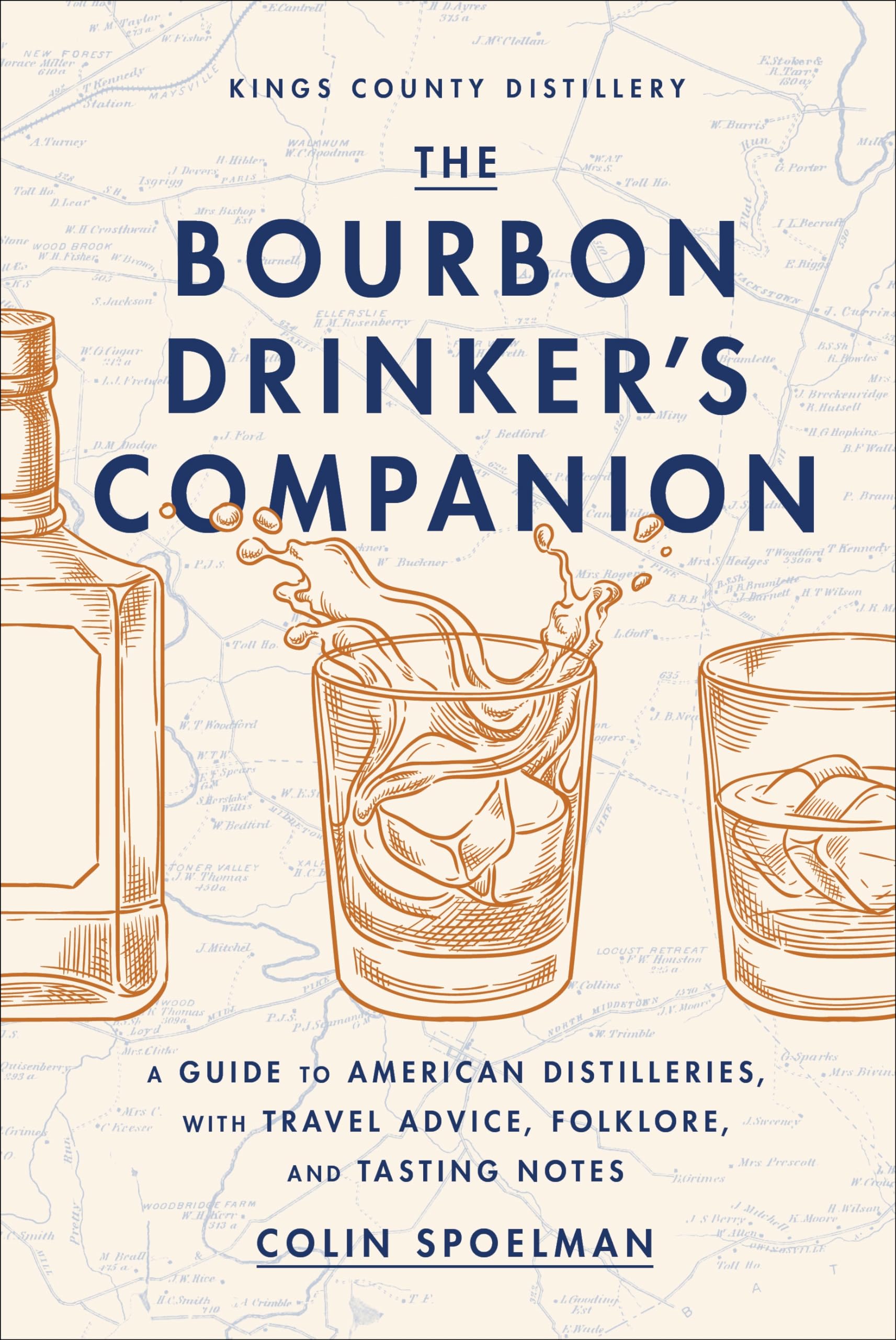 The Bourbon Drinker's Companion: A Guide to American Distilleries, with Travel Advice, Folklore, and Tasting Notes by Spoelman, Colin