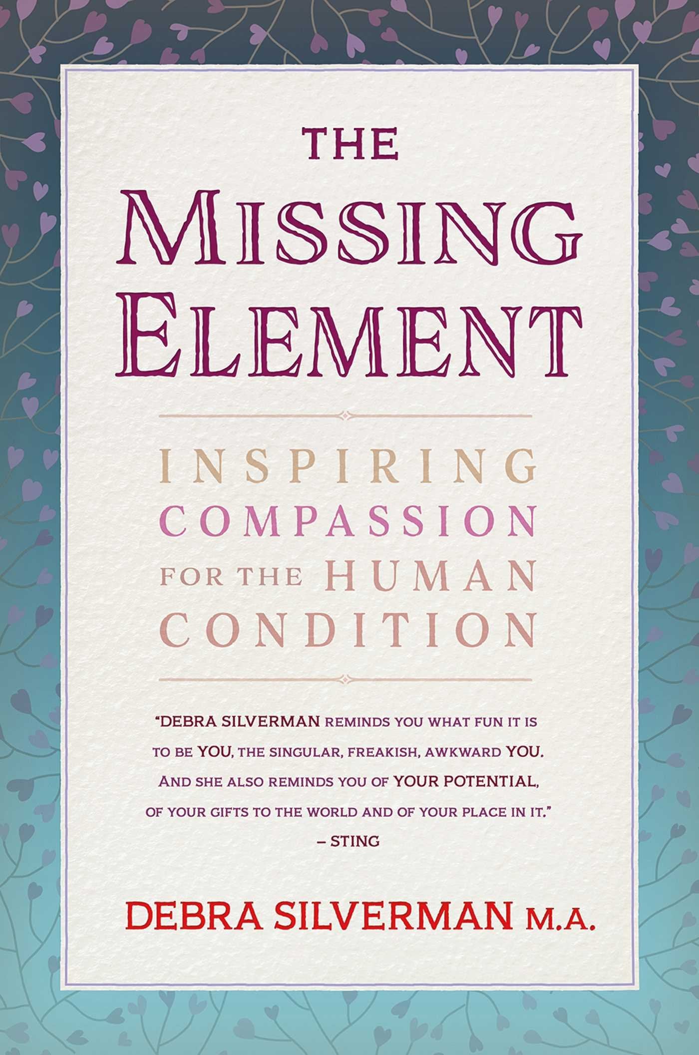 The Missing Element: Inspiring Compassion for the Human Condition by Silverman, Debra