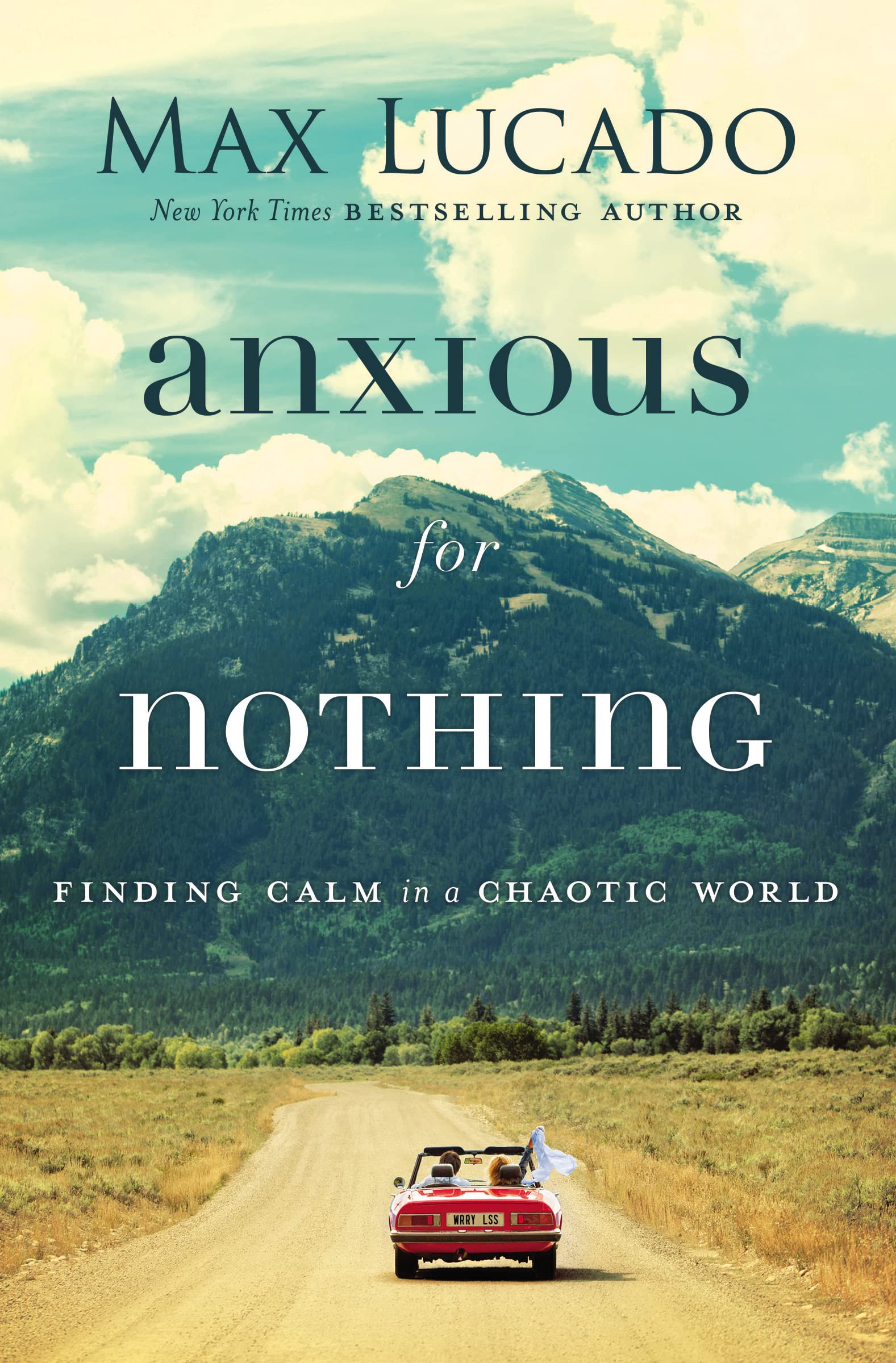 Anxious for Nothing: Finding Calm in a Chaotic World by Lucado, Max