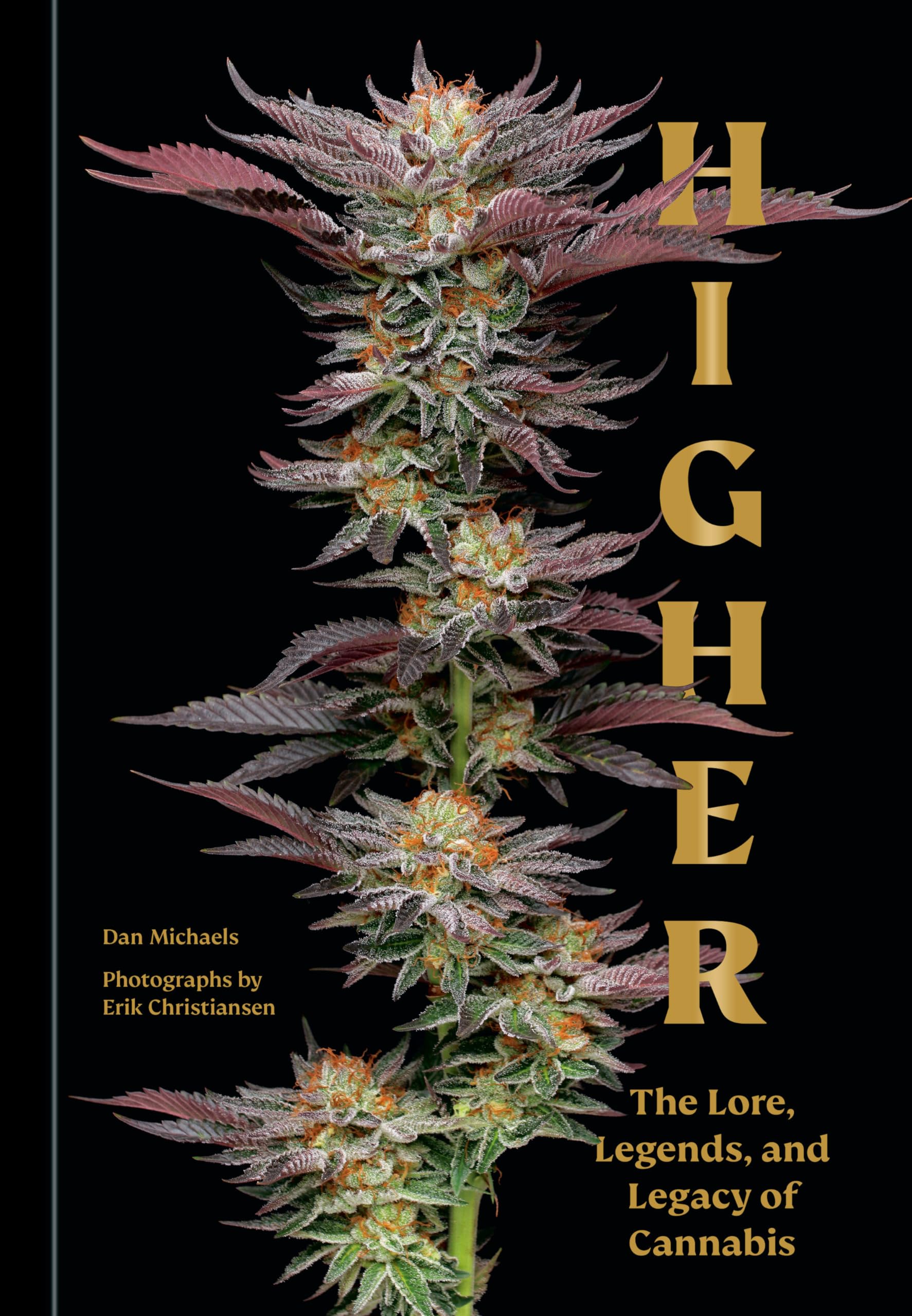 Higher: The Lore, Legends, and Legacy of Cannabis by Michaels, Dan