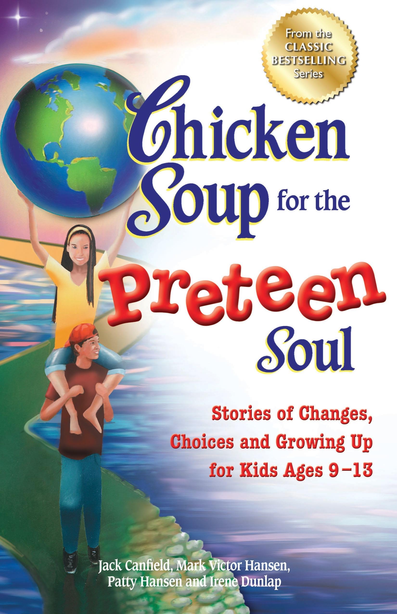 Chicken Soup for the Preteen Soul: Stories of Changes, Choices and Growing Up for Kids Ages 9-13 by Canfield, Jack