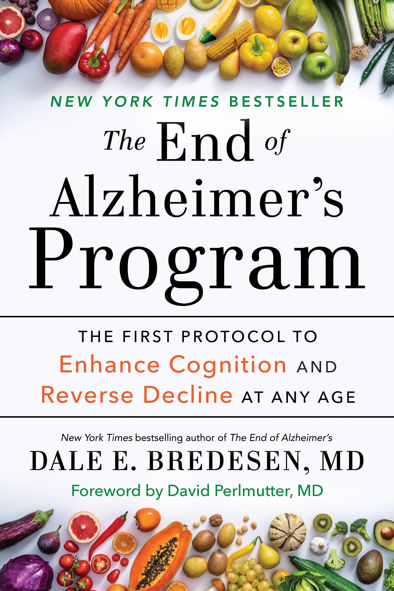 The End of Alzheimer's Program: The First Protocol to Enhance Cognition and Reverse Decline at Any Age by Bredesen, Dale