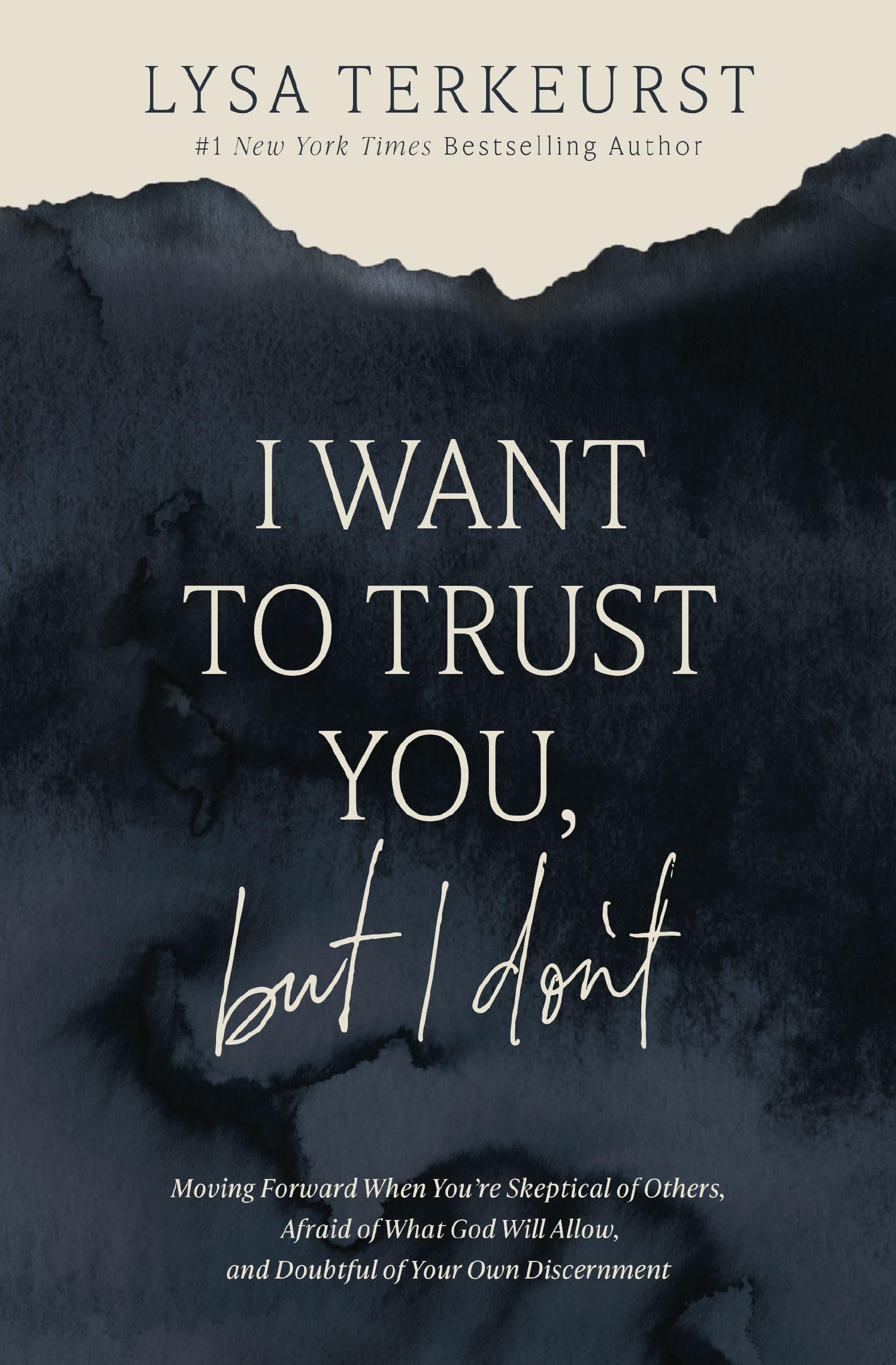 I Want to Trust You, But I Don't: Moving Forward When You're Skeptical of Others, Afraid of What God Will Allow, and Doubtful of Your Own Discernment by TerKeurst, Lysa