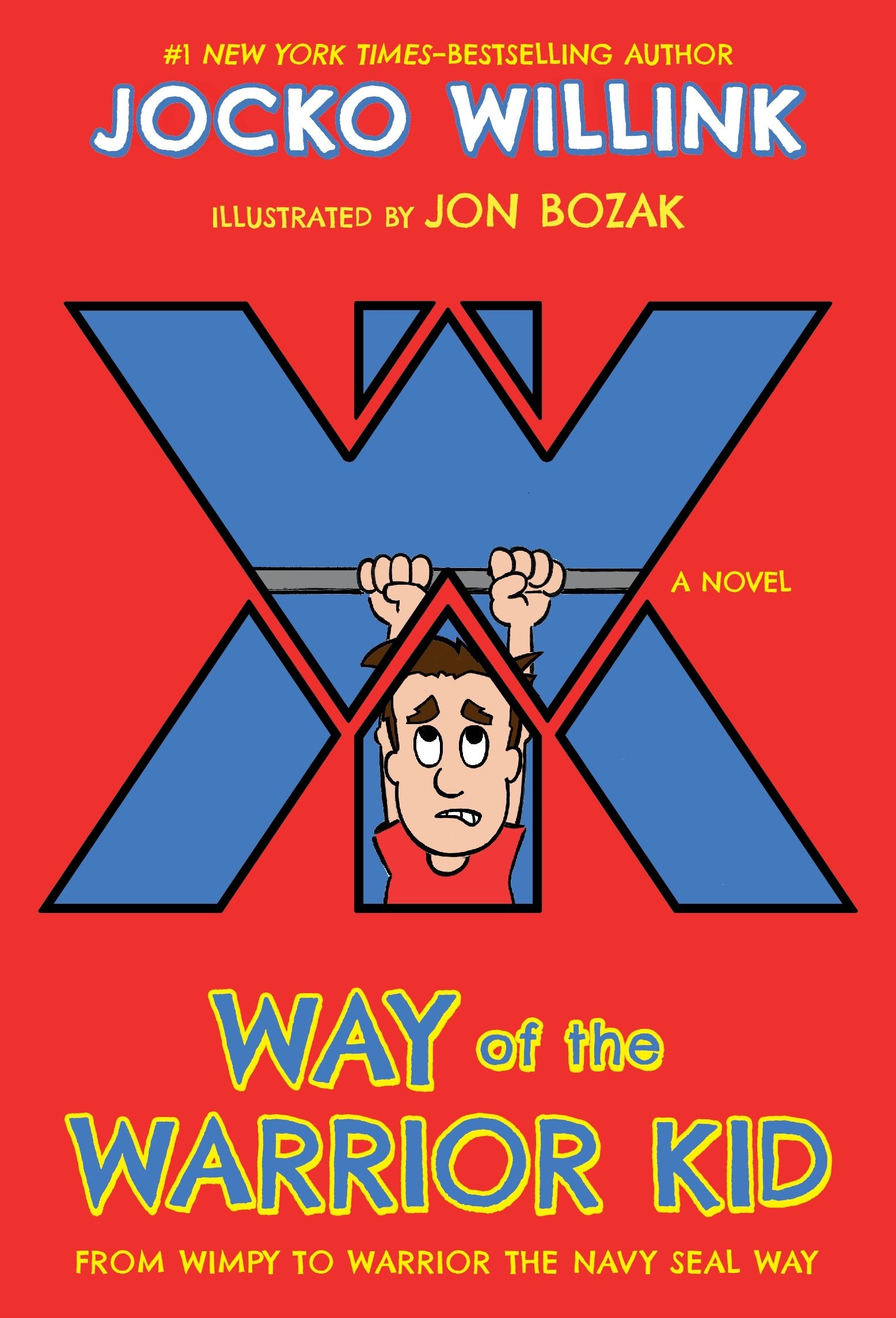 Way of the Warrior Kid: From Wimpy to Warrior the Navy Seal Way: A Novel by Willink, Jocko