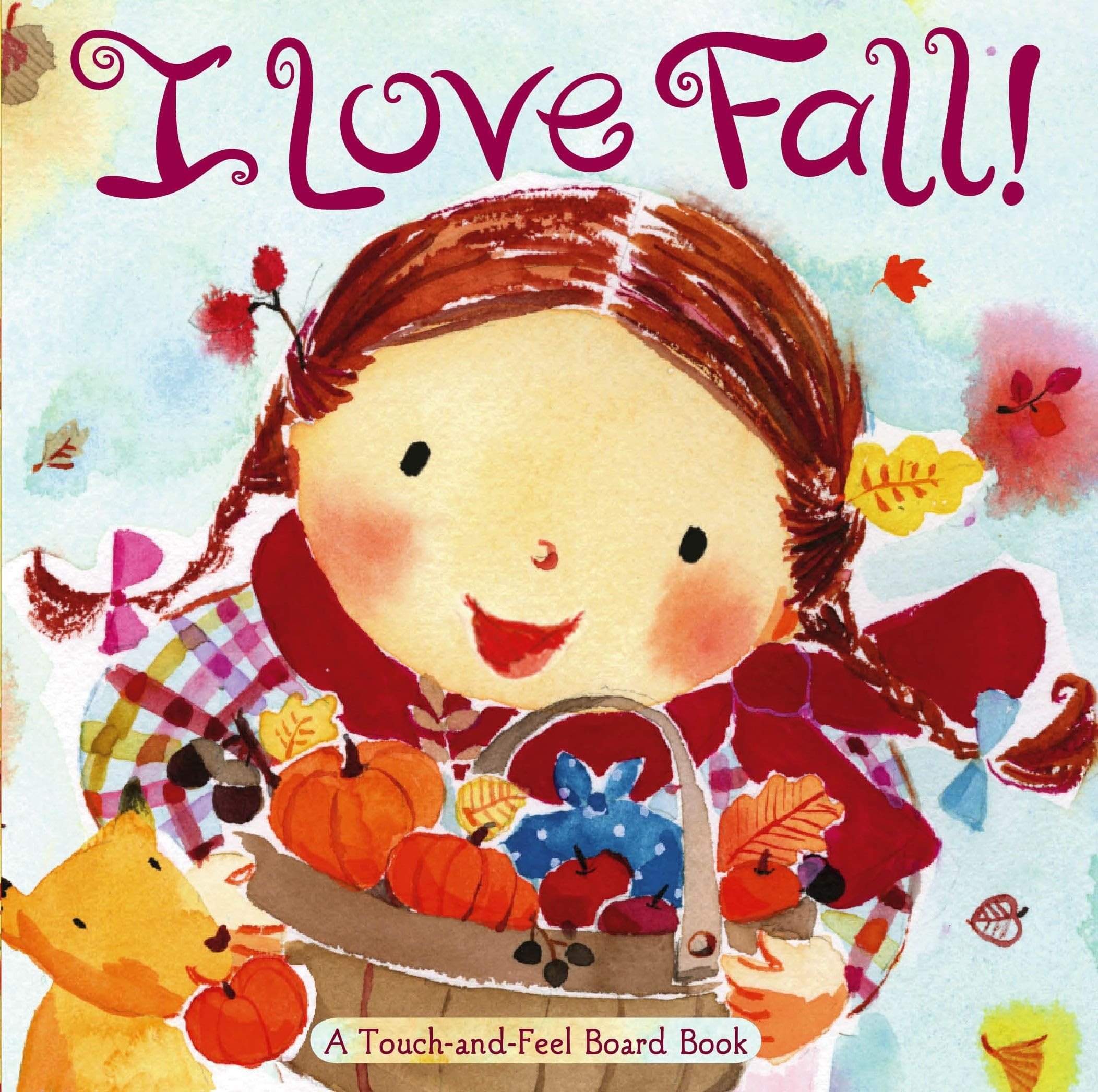 I Love Fall!: A Touch-And-Feel Board Book by Inches, Alison