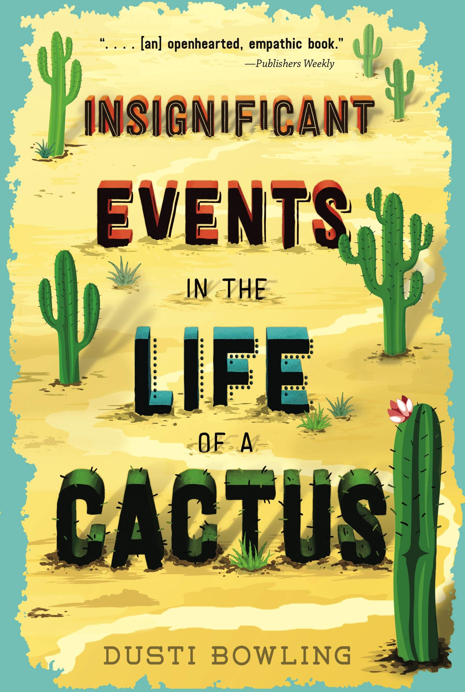 Insignificant Events in the Life of a Cactus: Volume 1 by Bowling, Dusti