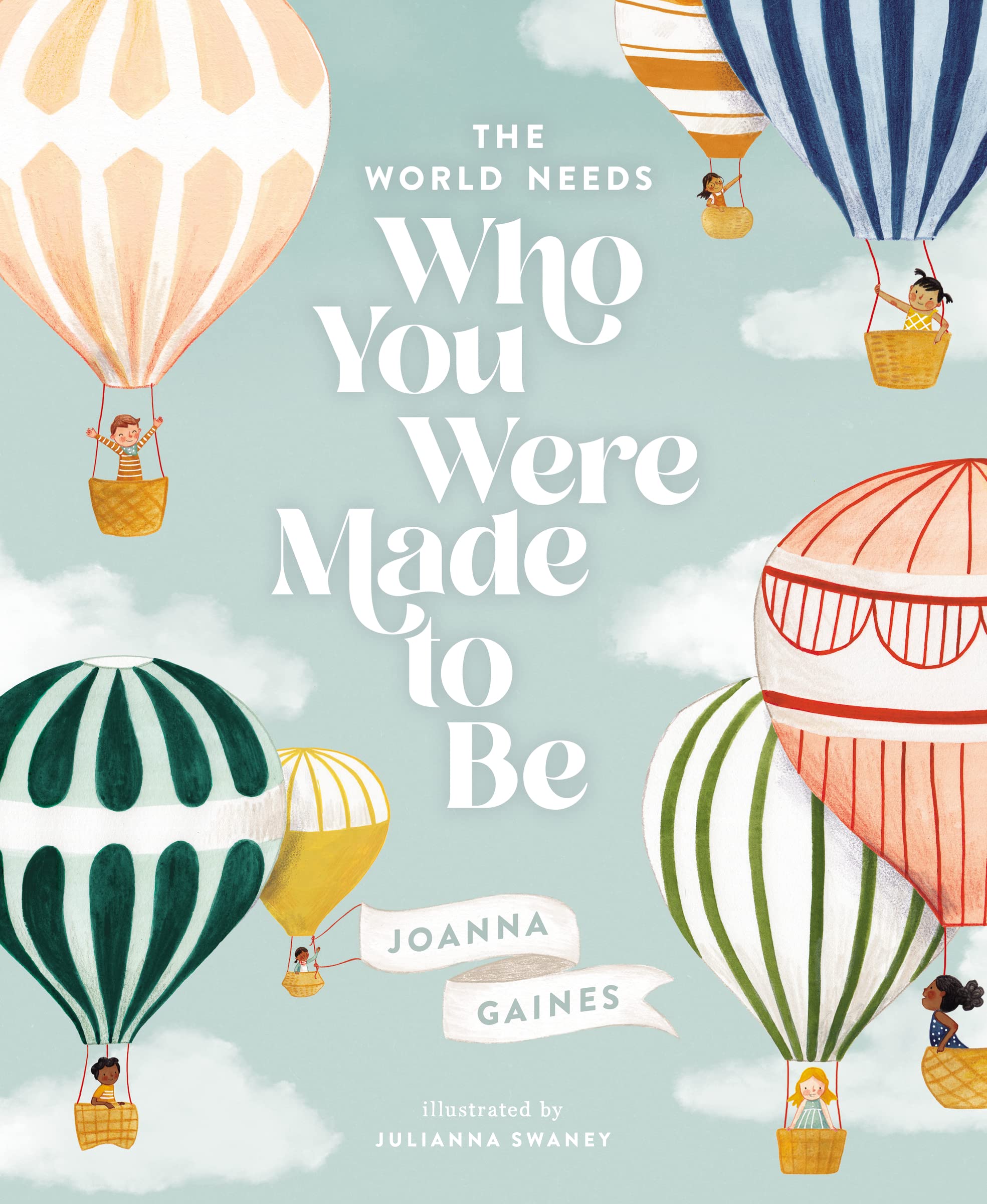 The World Needs Who You Were Made to Be by Gaines, Joanna