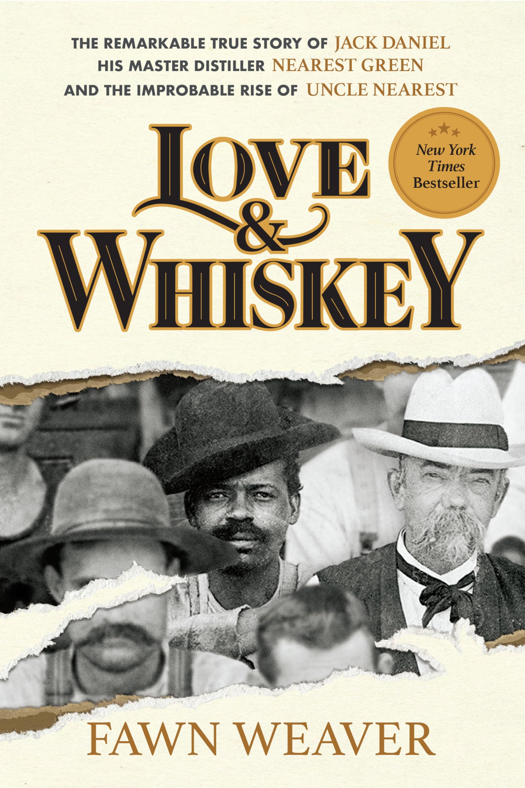 Love & Whiskey: The Remarkable True Story of Jack Daniel, His Master Distiller Nearest Green, and the Improbable Rise of Uncle Nearest by Weaver, Fawn