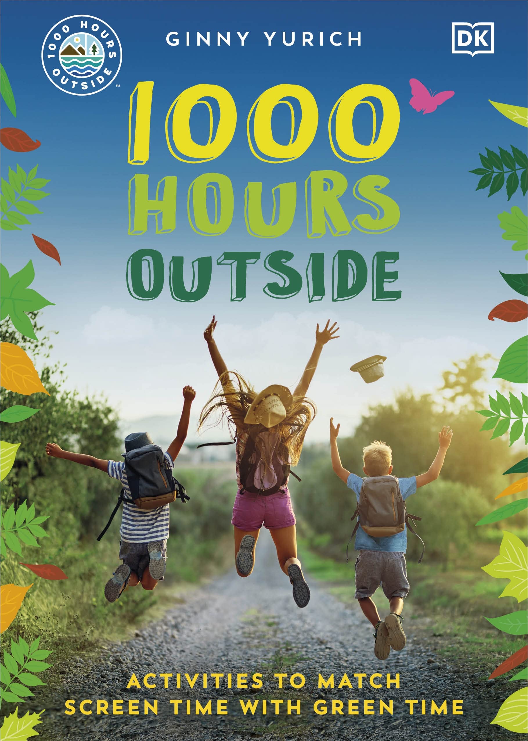 1000 Hours Outside: Activities to Match Screen Time with Green Time by Yurich, Ginny