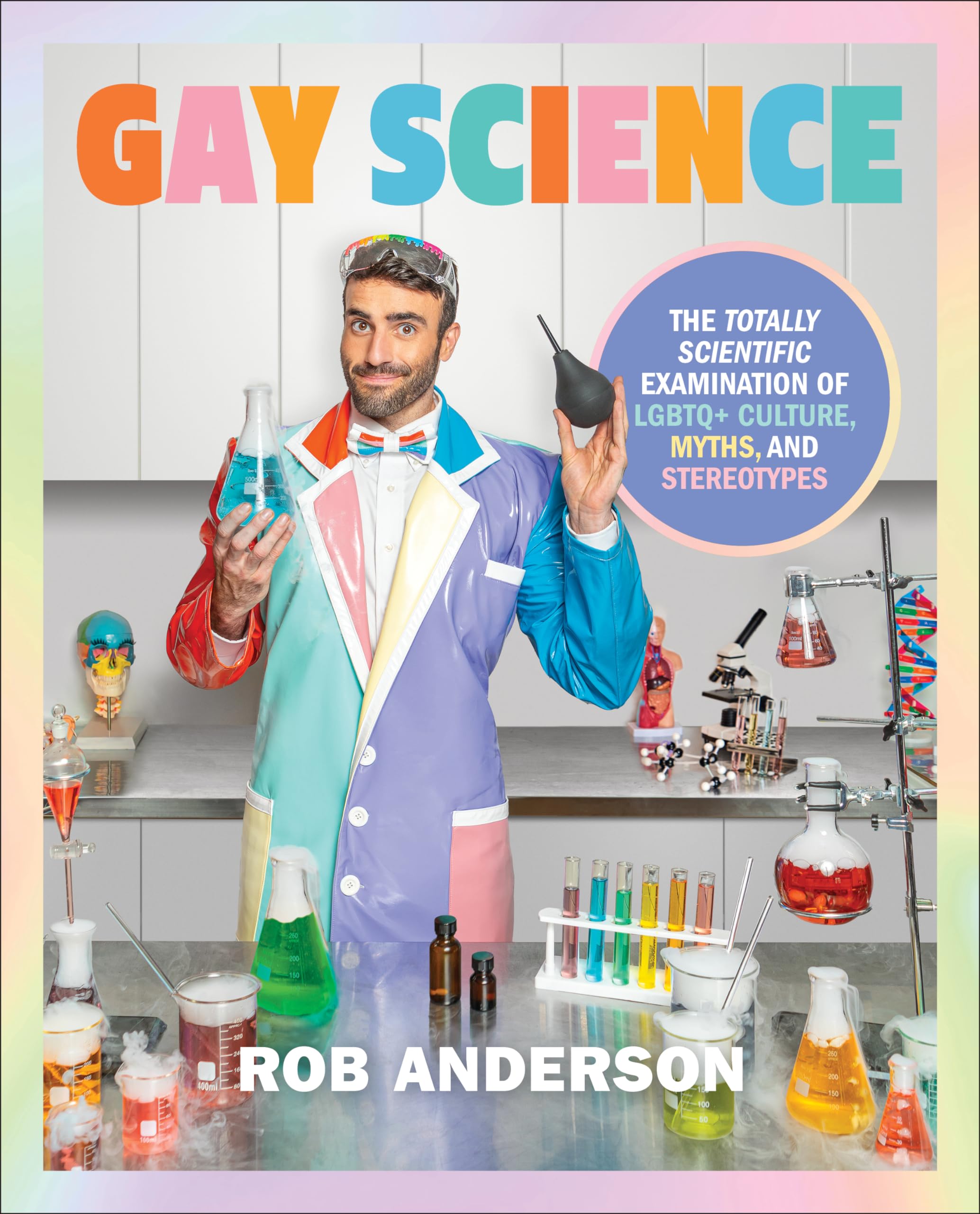 Gay Science: The Totally Scientific Examination of LGBTQ+ Culture, Myths, and Stereotypes by Anderson, Rob