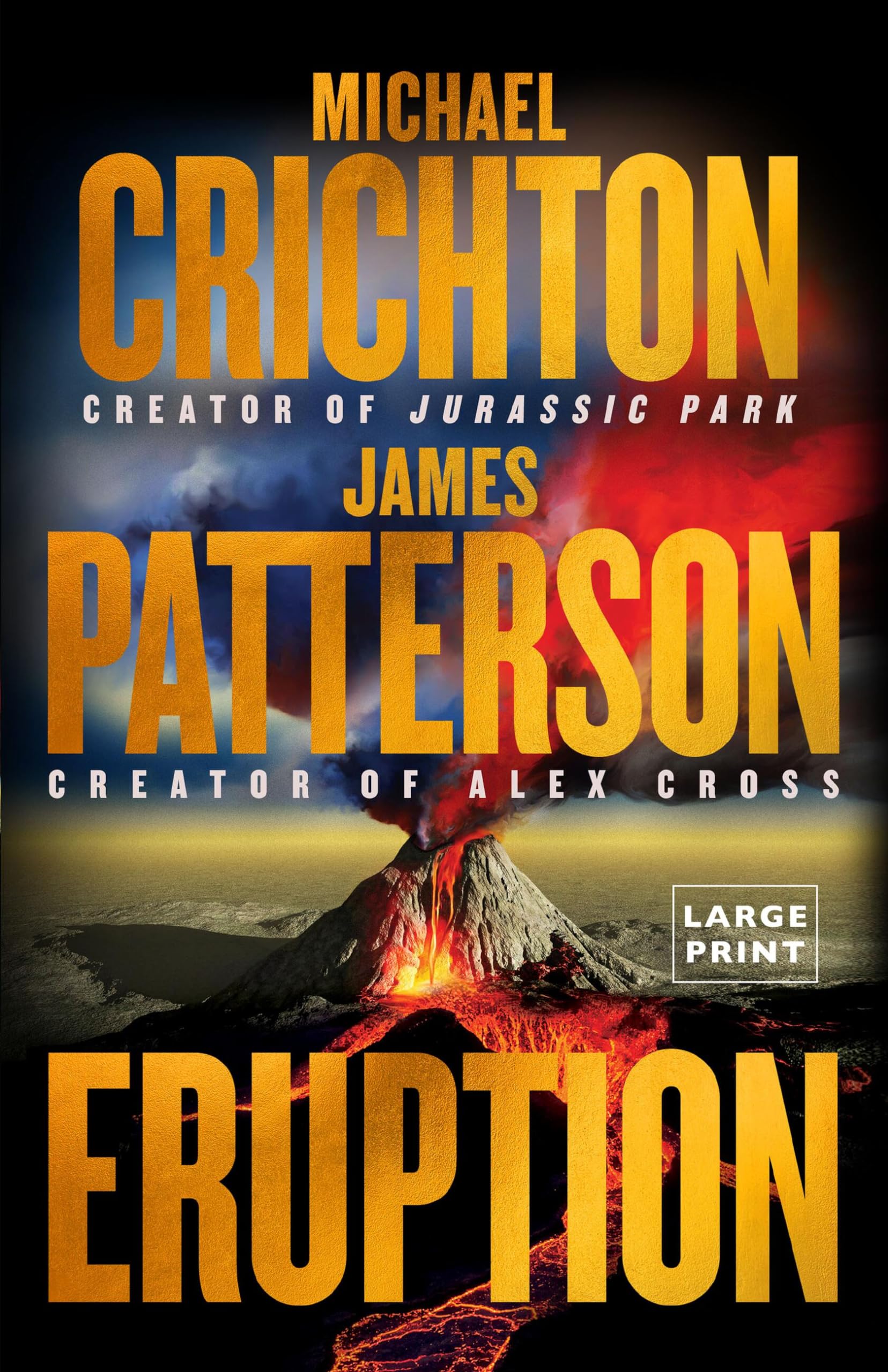 Eruption: Following Jurassic Park, Michael Crichton Started Another Masterpiece--James Patterson Just Finished It by Crichton, Michael