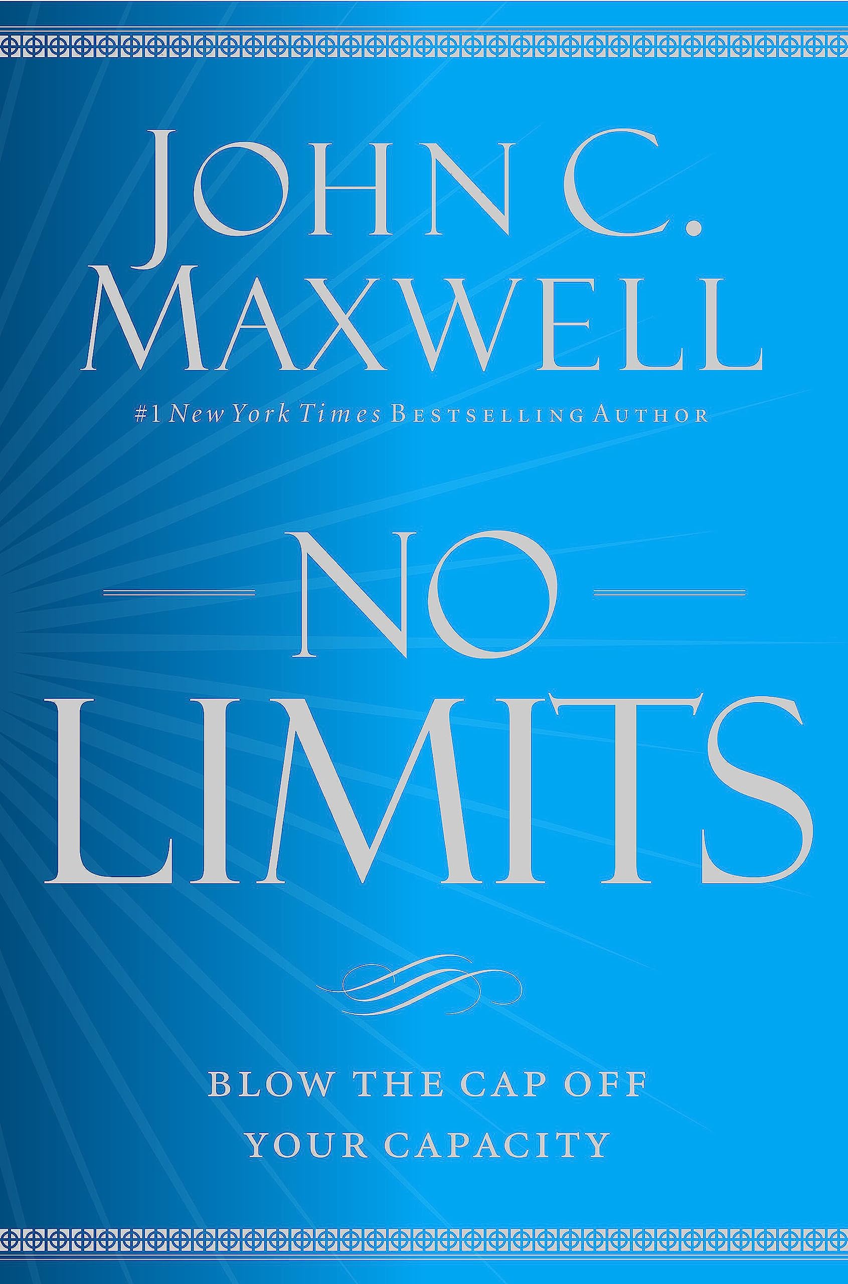 No Limits: Blow the Cap Off Your Capacity by Maxwell, John C.