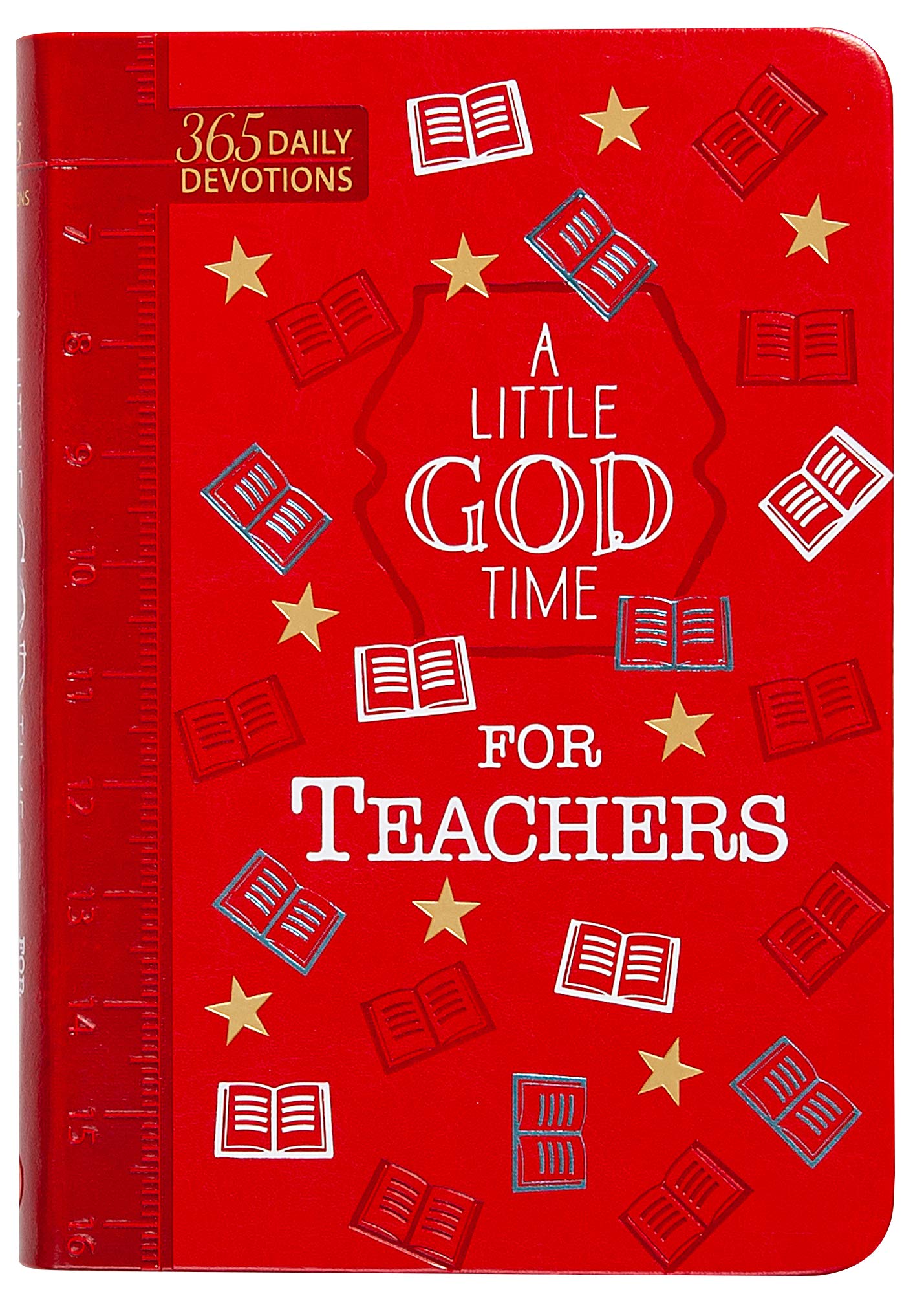 A Little God Time for Teachers (Faux Leather Gift Edition): 365 Daily Devotions by Broadstreet Publishing Group LLC