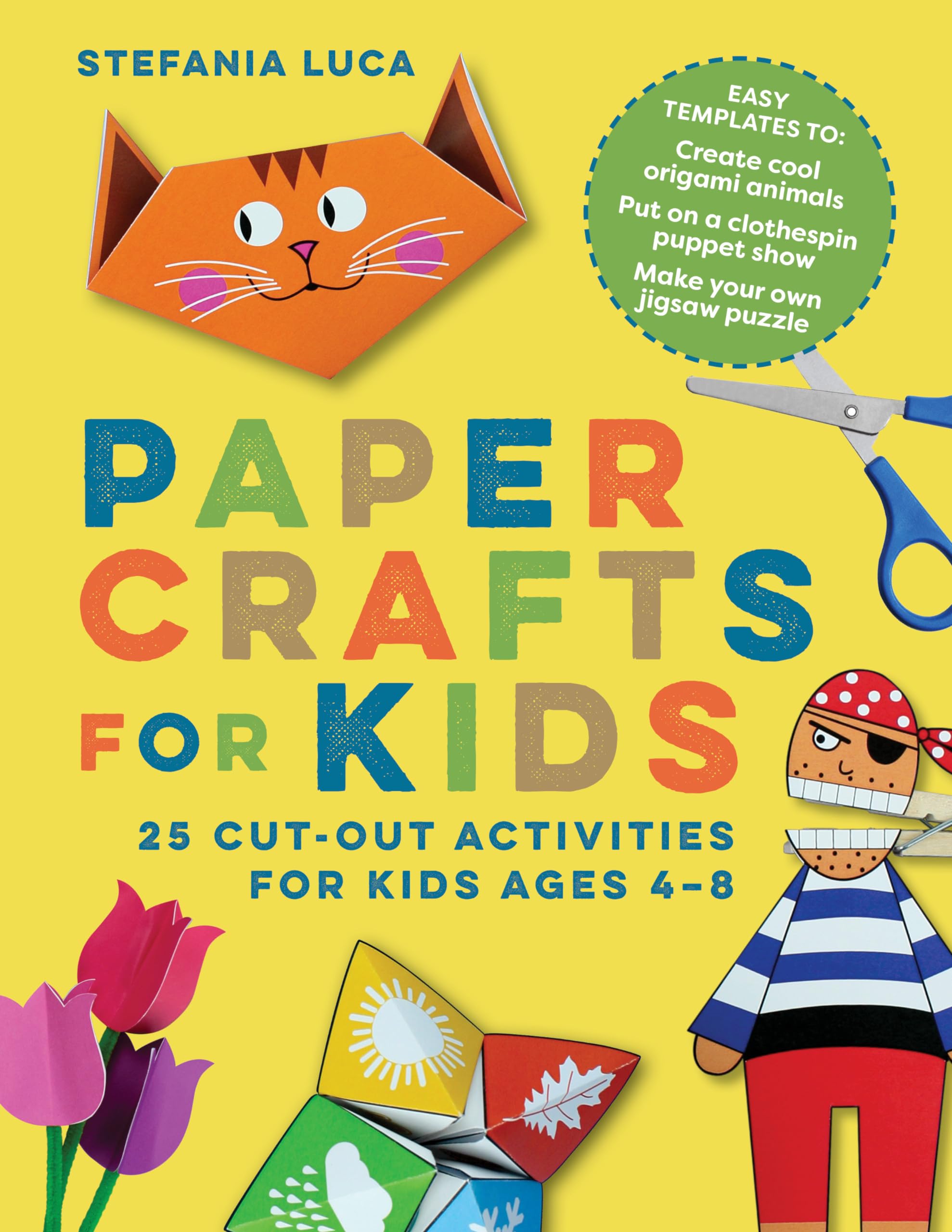 Paper Crafts for Kids: 25 Cut-Out Activities for Kids Ages 4-8 by Luca, Stefania