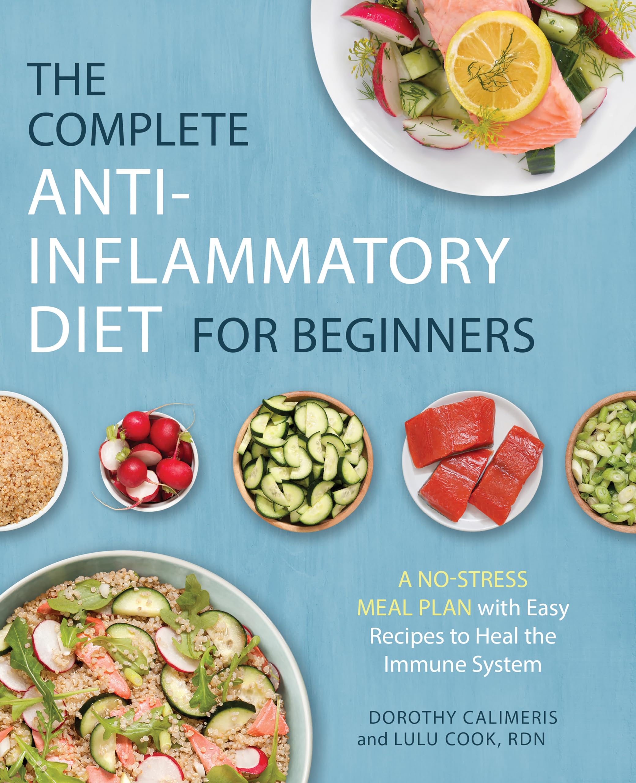 The Complete Anti-Inflammatory Diet for Beginners: A No-Stress Meal Plan with Easy Recipes to Heal the Immune System by Calimeris, Dorothy