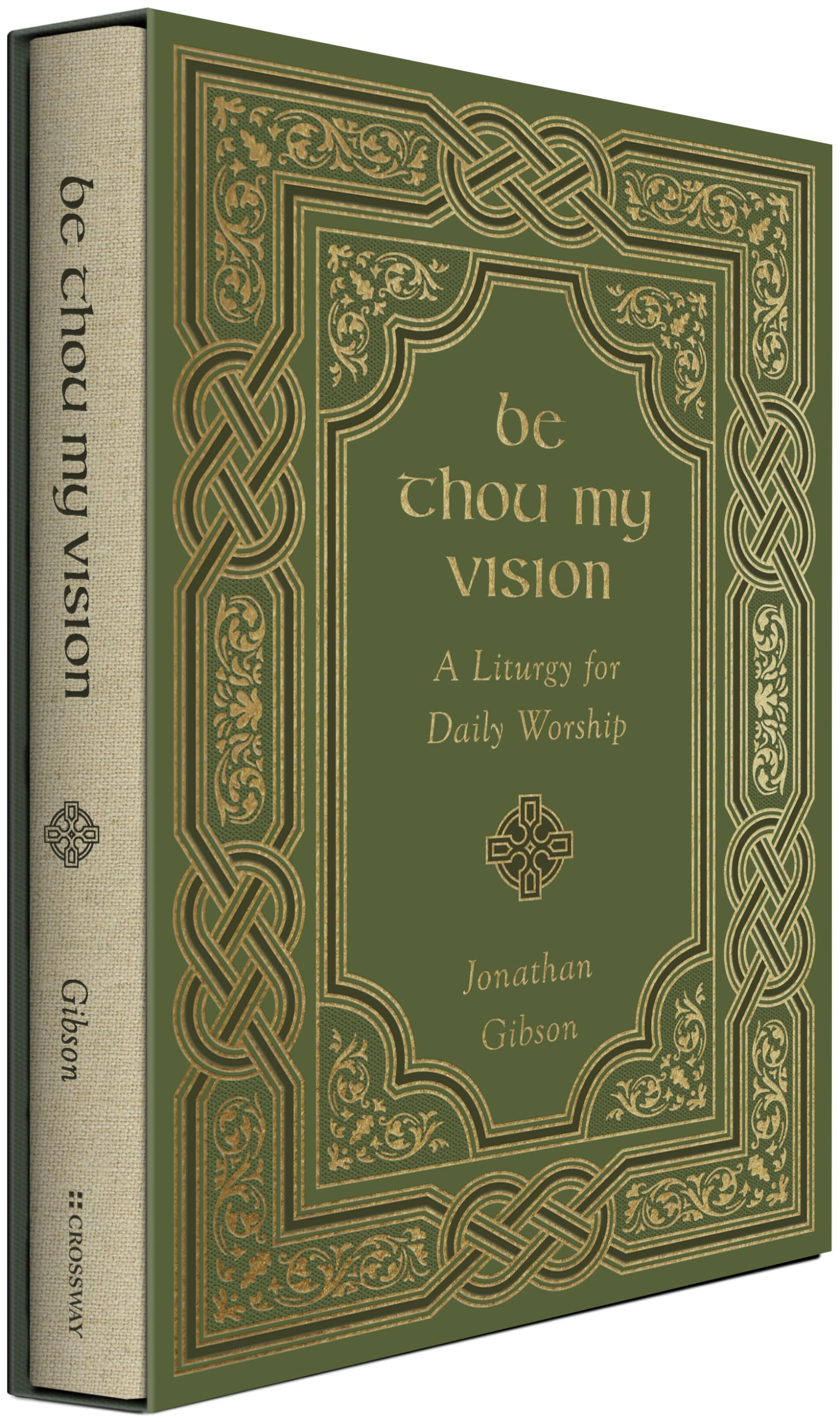 Be Thou My Vision: A Liturgy for Daily Worship by Gibson, Jonathan