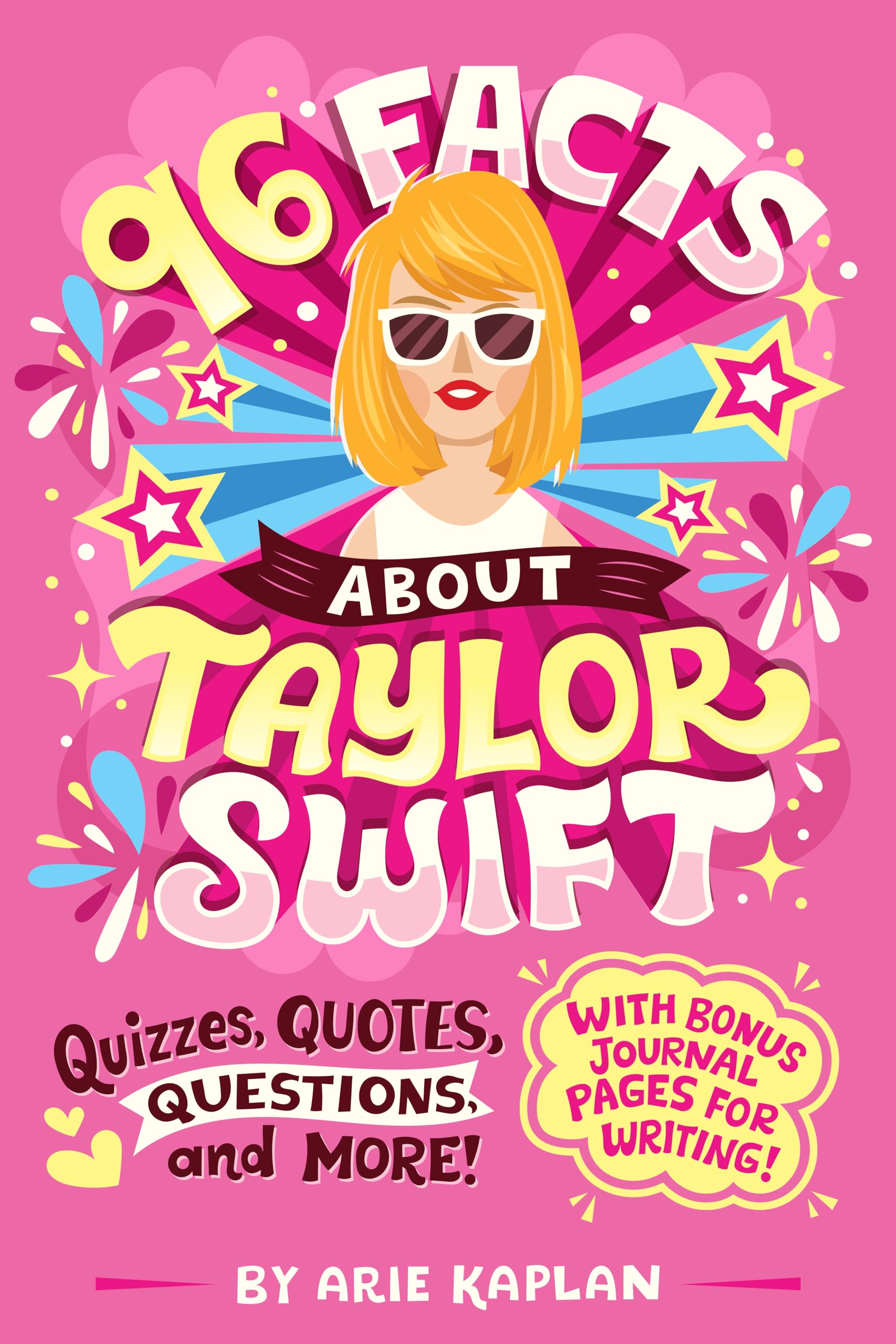 96 Facts About Taylor Swift: Quizzes, Quotes, Questions, and More! With Bonus Journal Pages for Writing! by Kaplan, Arie