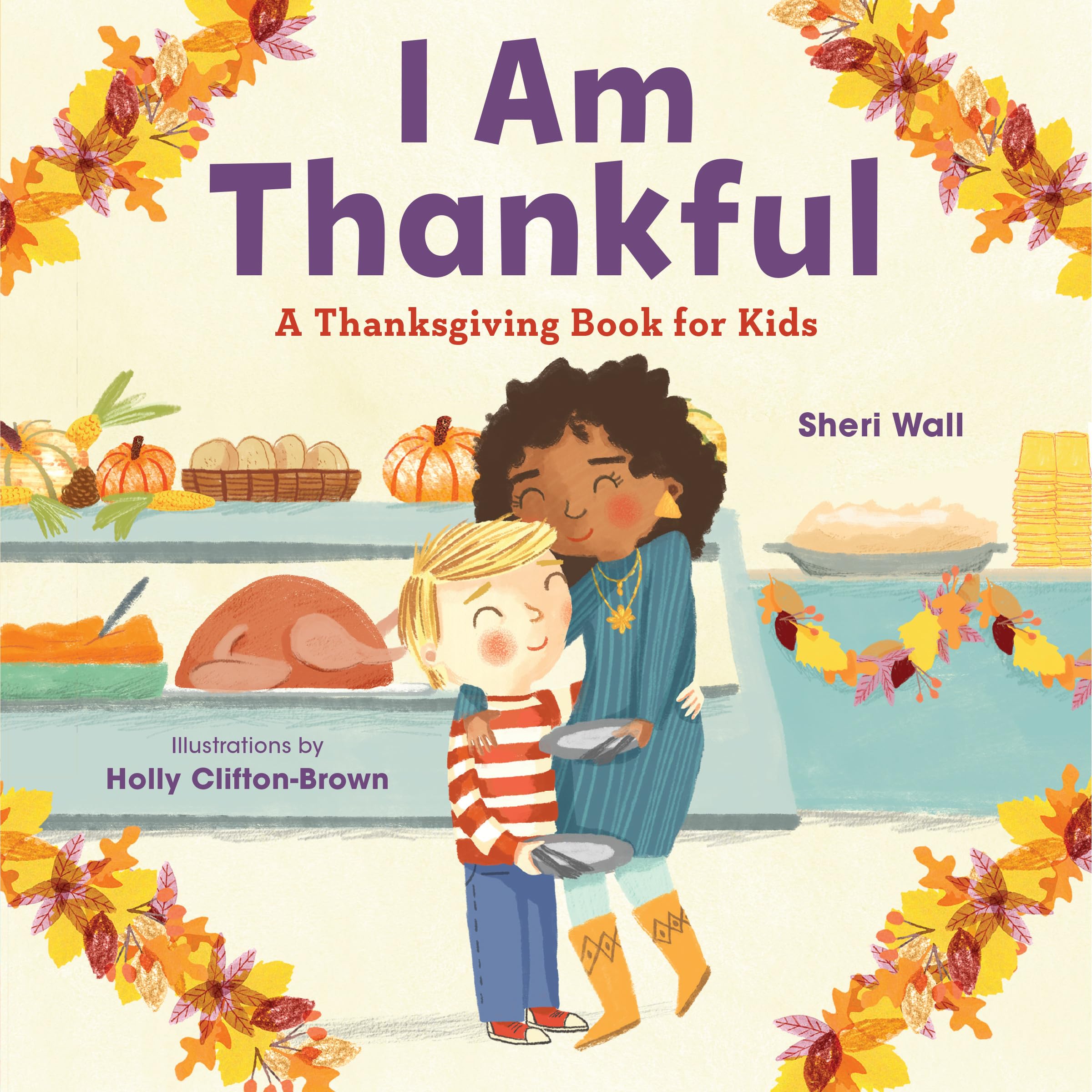 I Am Thankful: A Thanksgiving Book for Kids by Wall, Sheri