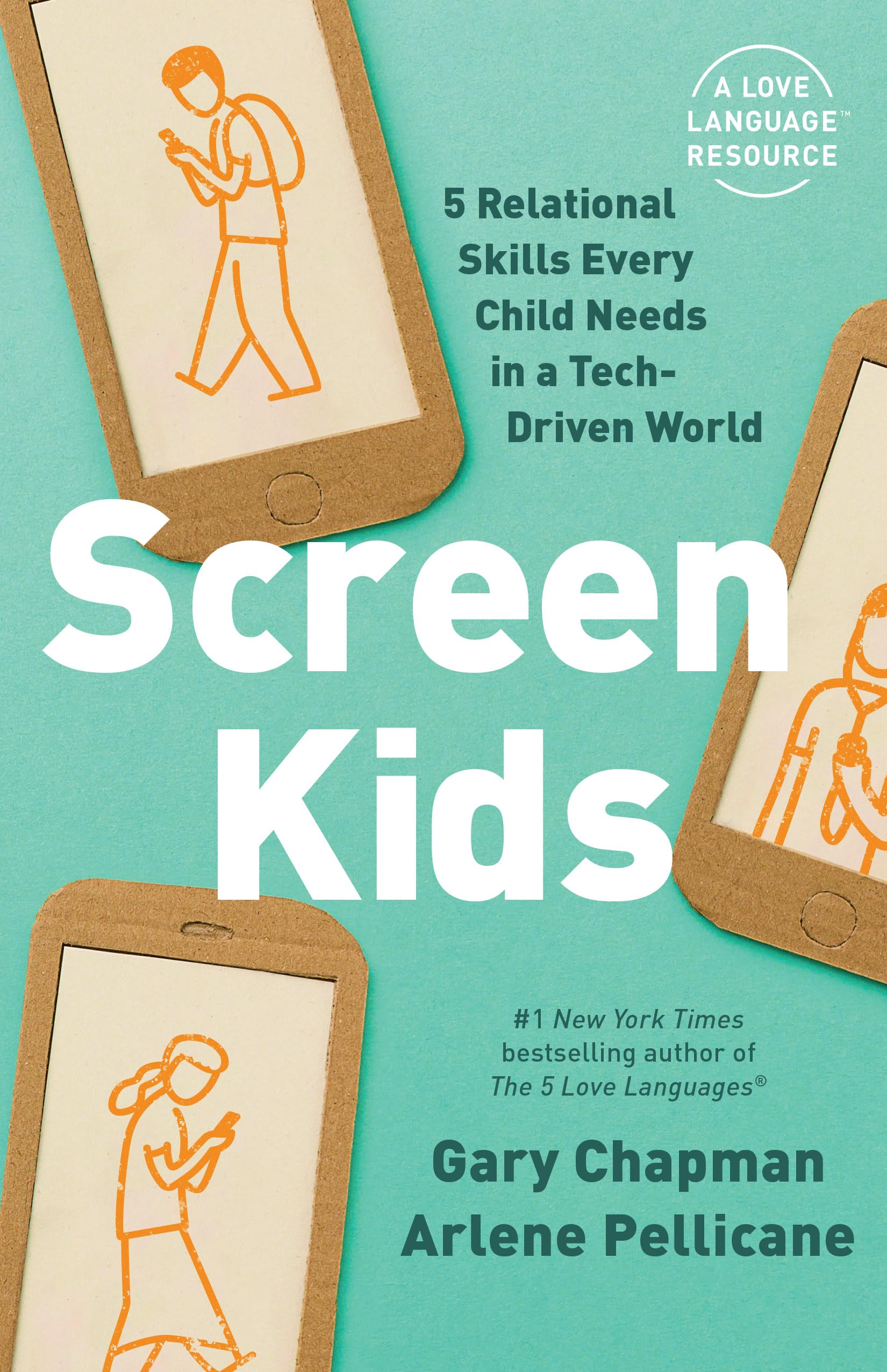 Screen Kids: 5 Relational Skills Every Child Needs in a Tech-Driven World by Chapman, Gary