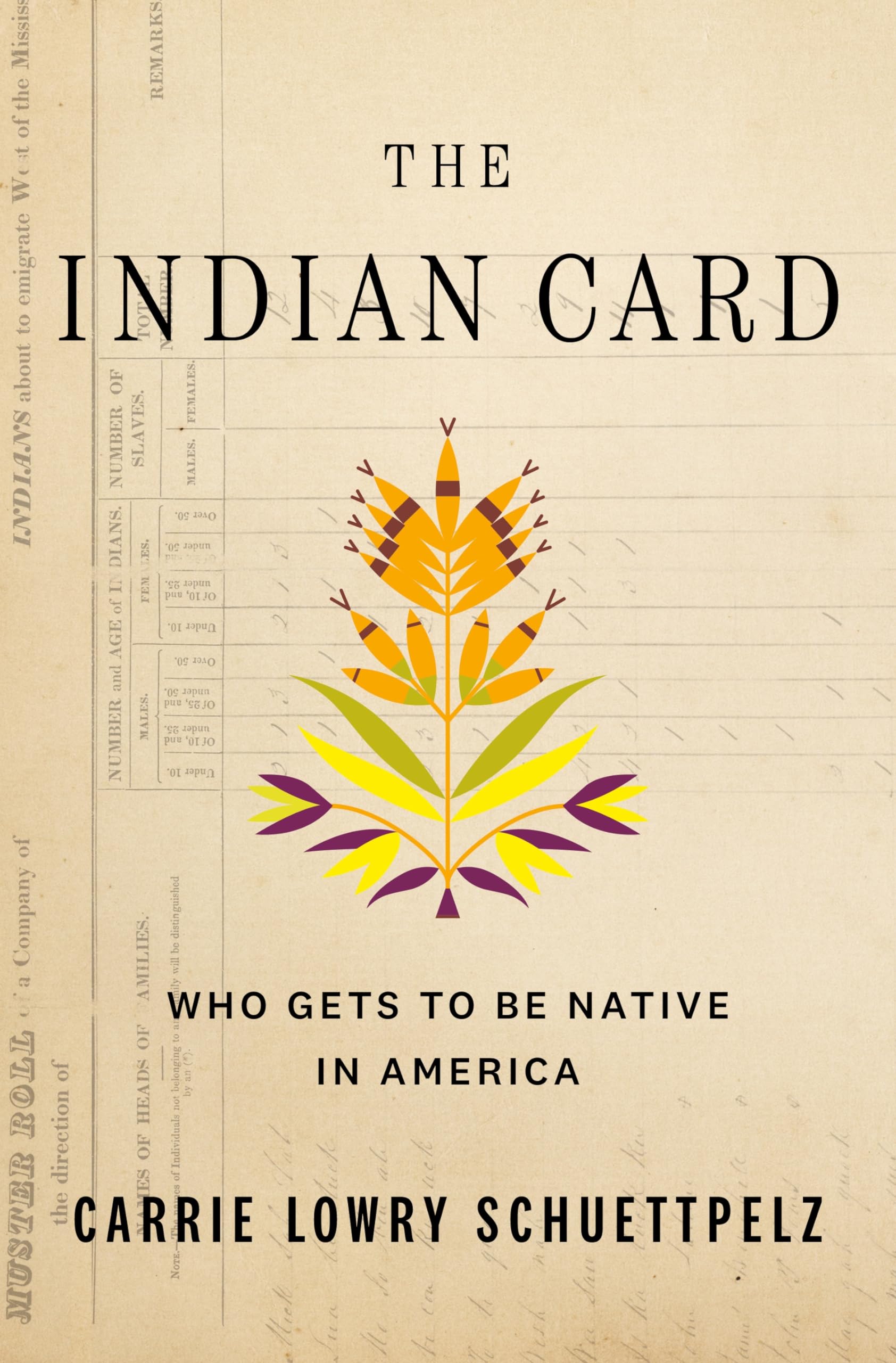 The Indian Card: Who Gets to Be Native in America by Schuettpelz, Carrie Lowry