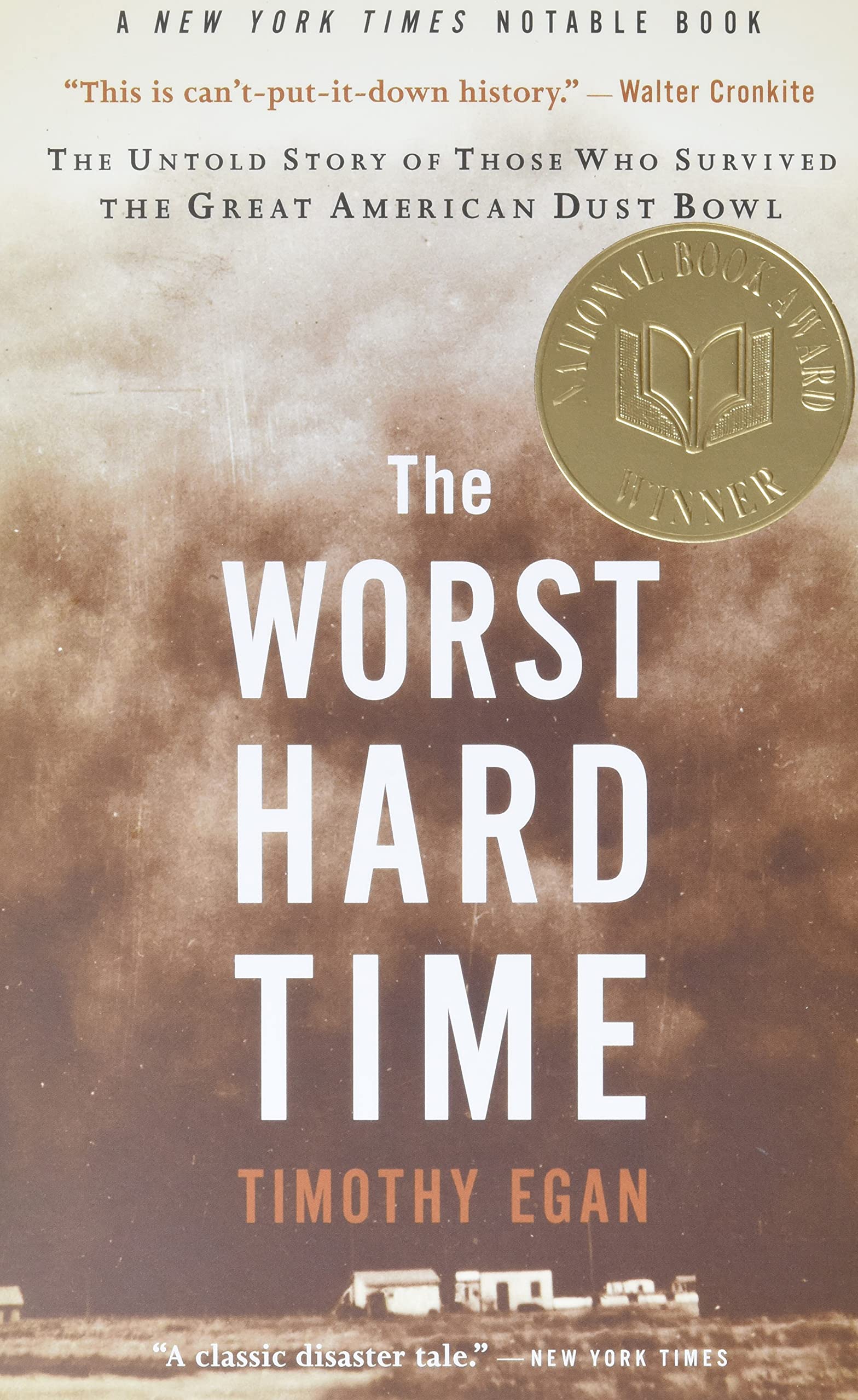 The Worst Hard Time: The Untold Story of Those Who Survived the Great American Dust Bowl by Egan, Timothy