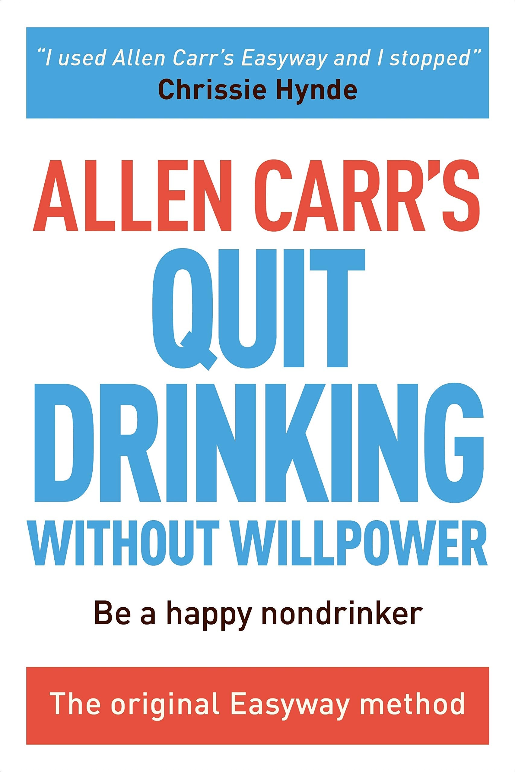 Allen Carr's Quit Drinking Without Willpower: Be a Happy Nondrinker by Carr, Allen