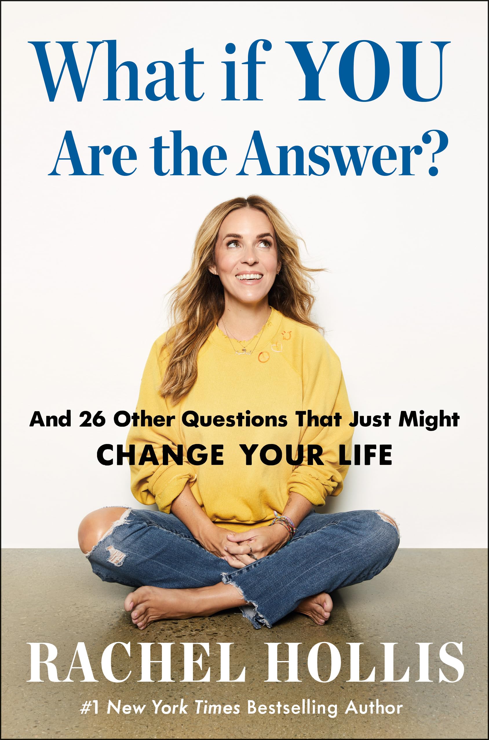 What If You Are the Answer?: And 26 Other Questions That Just Might Change Your Life by Hollis, Rachel