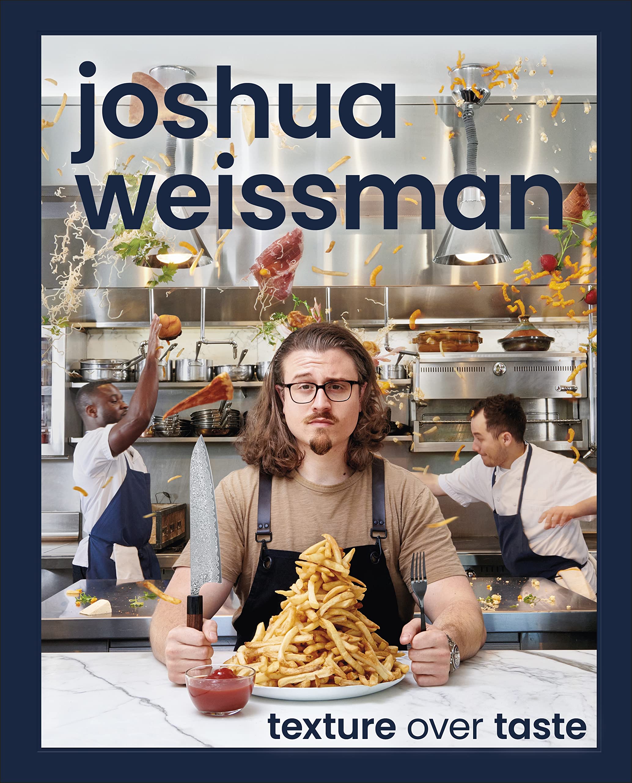 Joshua Weissman: Texture Over Taste by Weissman, Joshua