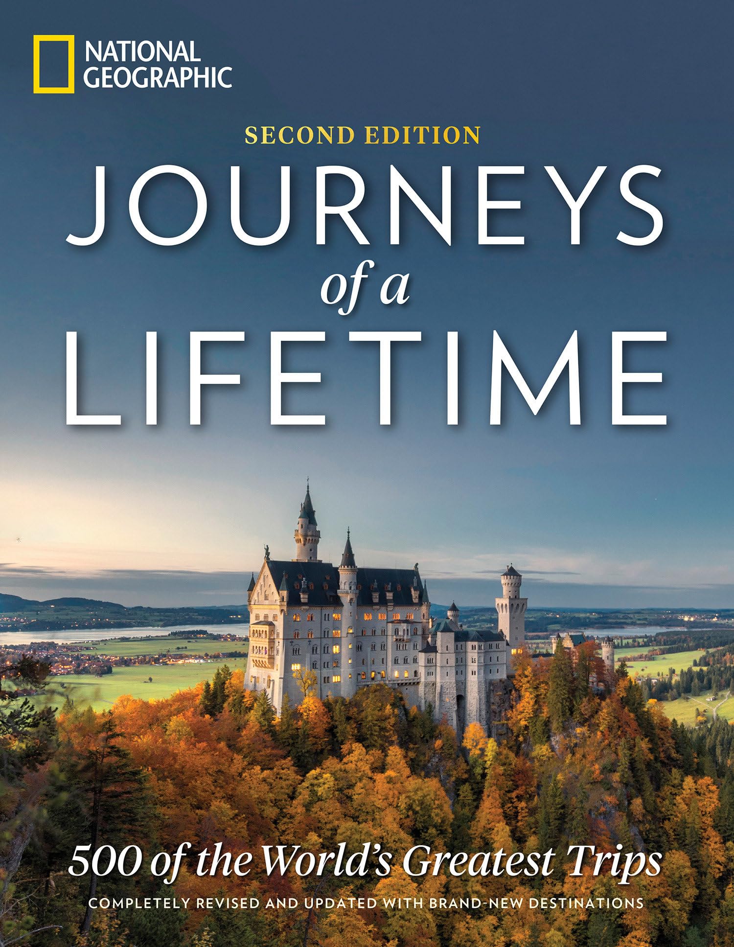 Journeys of a Lifetime, Second Edition: 500 of the World's Greatest Trips by National Geographic