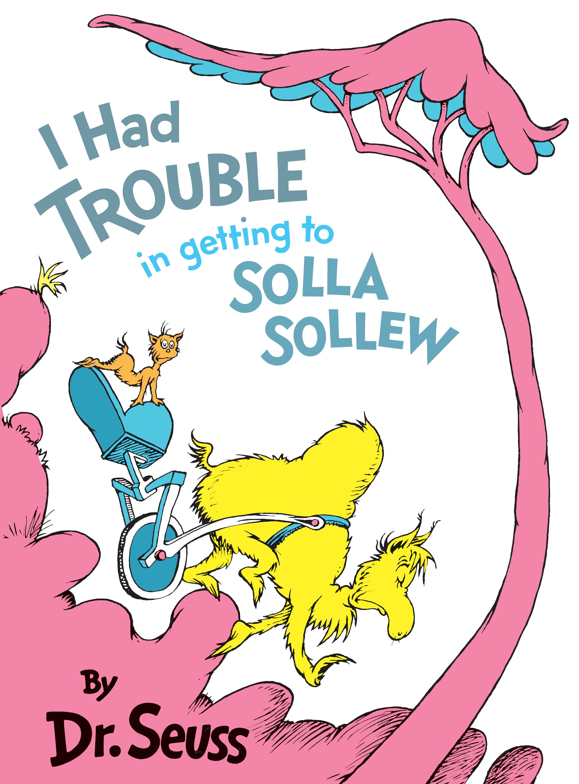 I Had Trouble in Getting to Solla Sollew by Dr Seuss