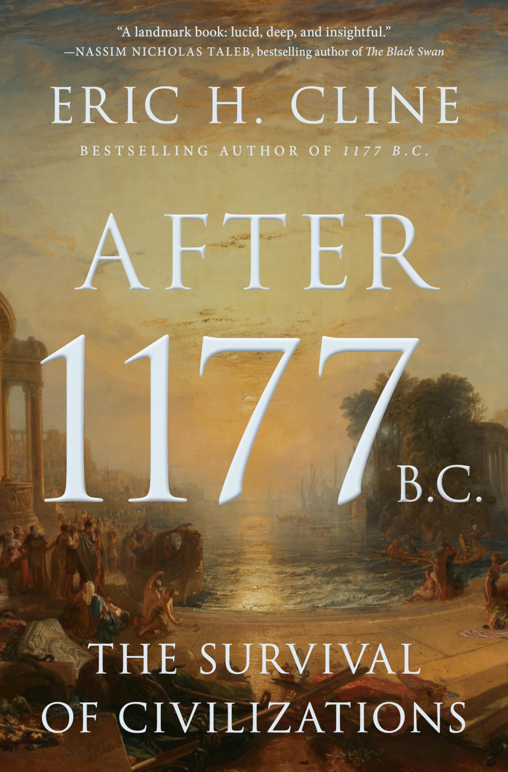 After 1177 B.C.: The Survival of Civilizations by Cline, Eric H.
